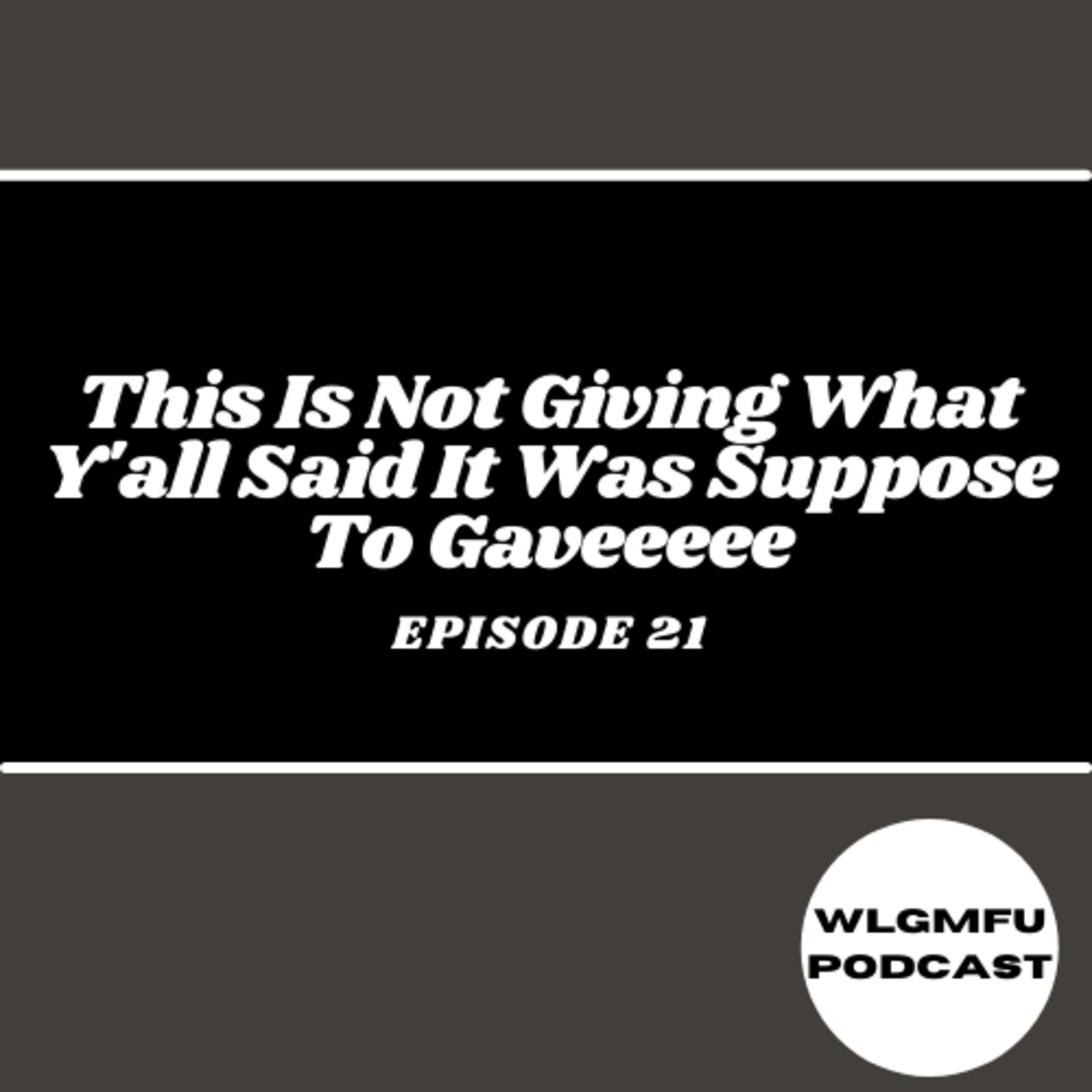 This Is Not Giving What Y'all Said It Was Suppose To Gaveeeee episode artwork
