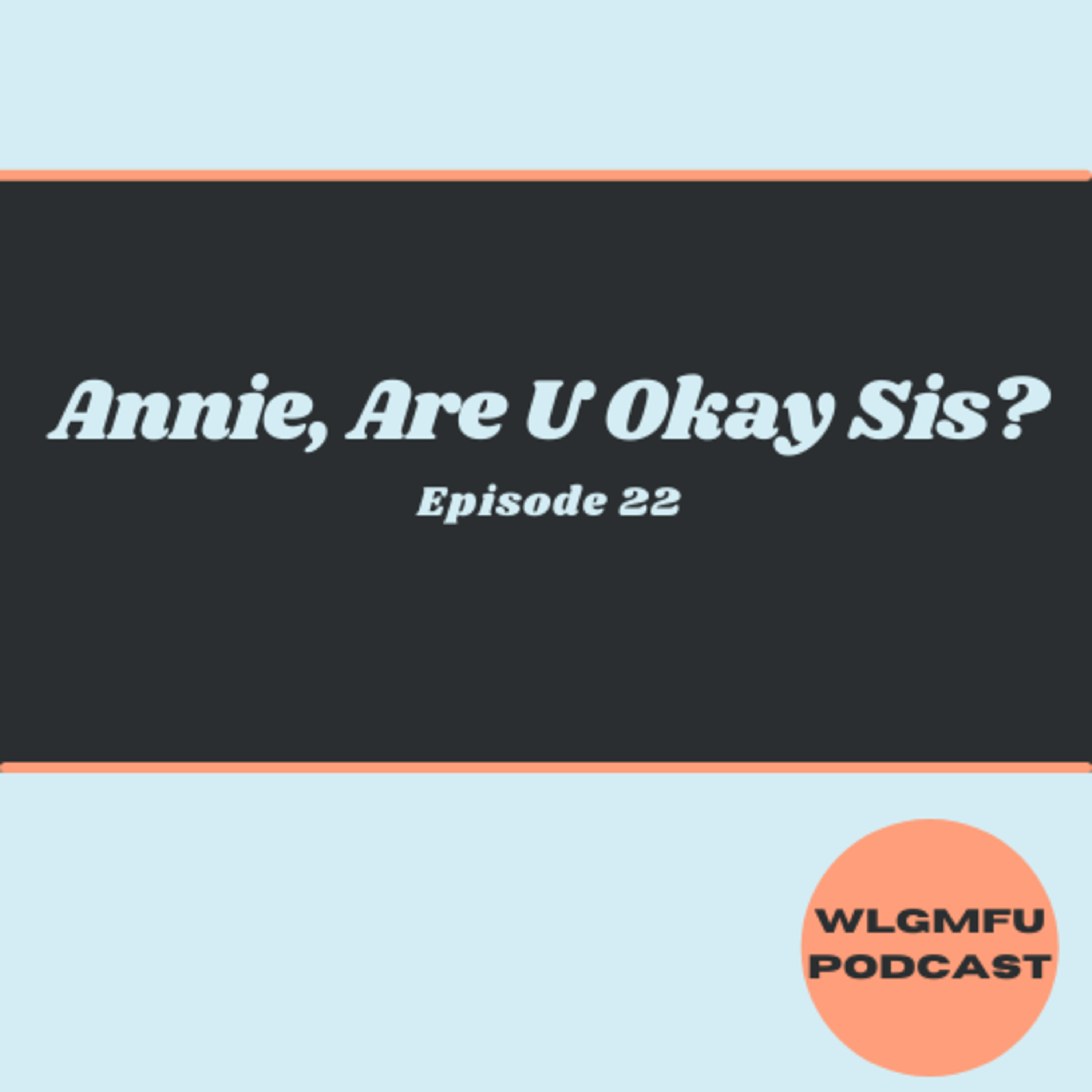 Annie, Are U Okay Sis? episode artwork