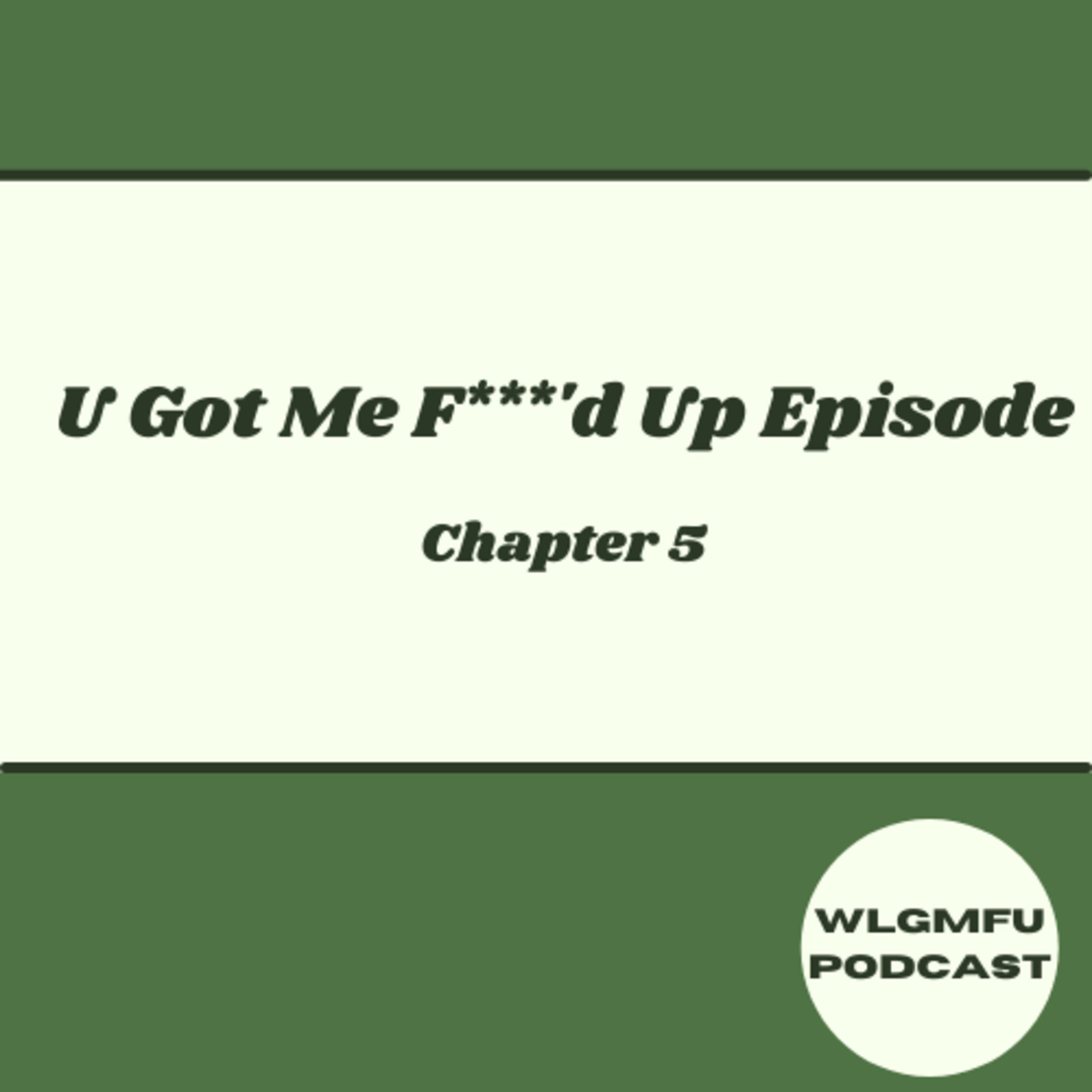U Got Me F***'d Up Episode: Chapter 5 episode artwork