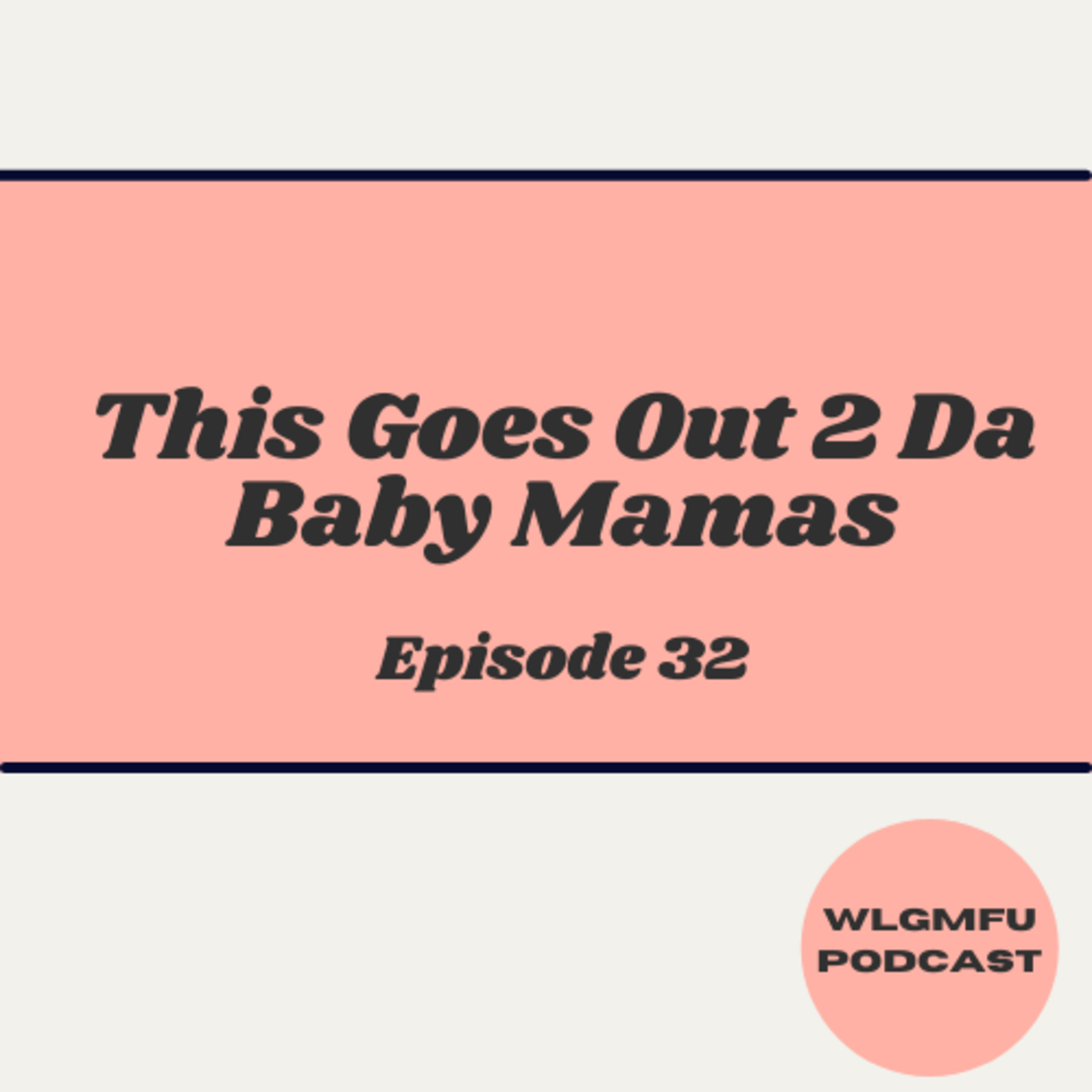 This Goes Out 2 Da Baby Mamas FT Meeka Haynes episode artwork