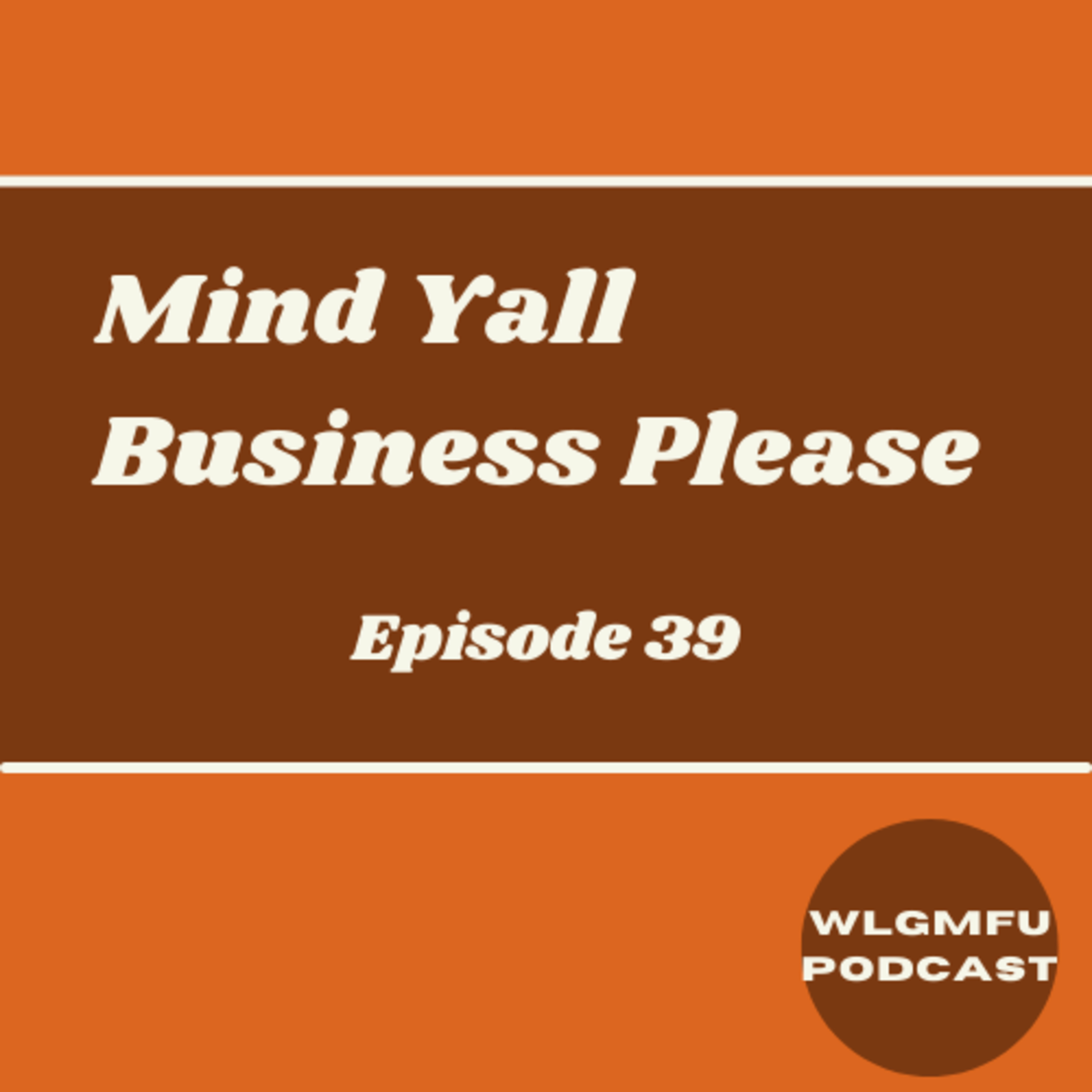 Mind Yall Business Please  episode artwork