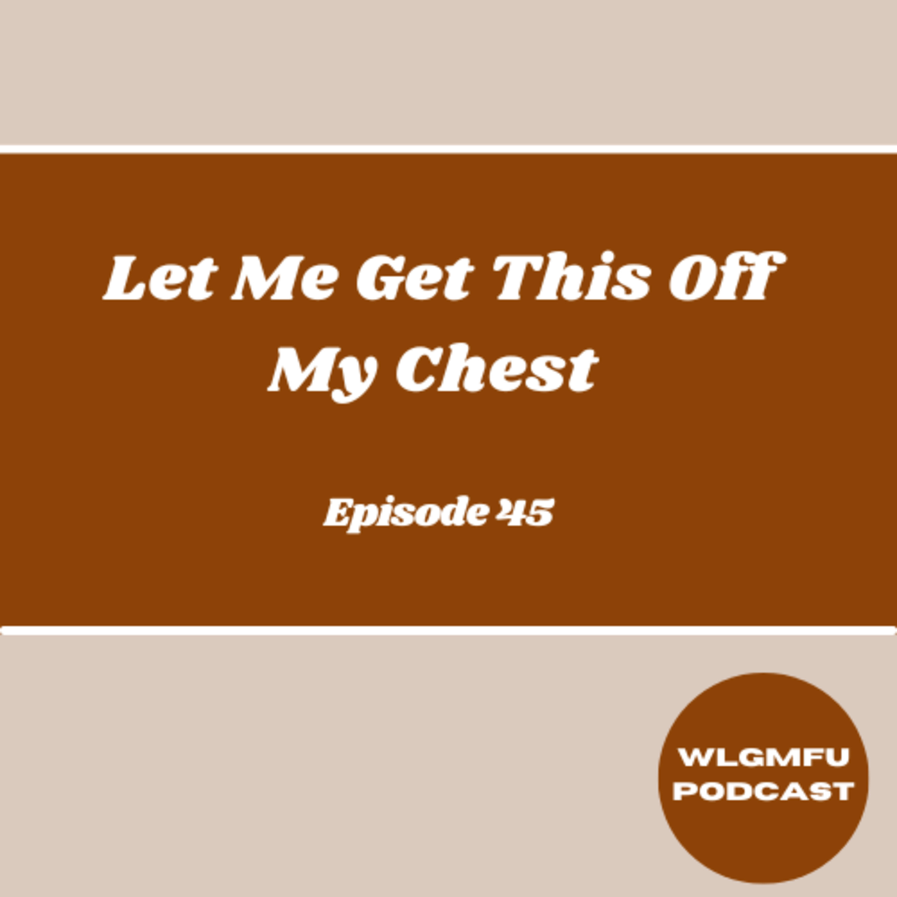 Let Me Get This Of My Chest episode artwork