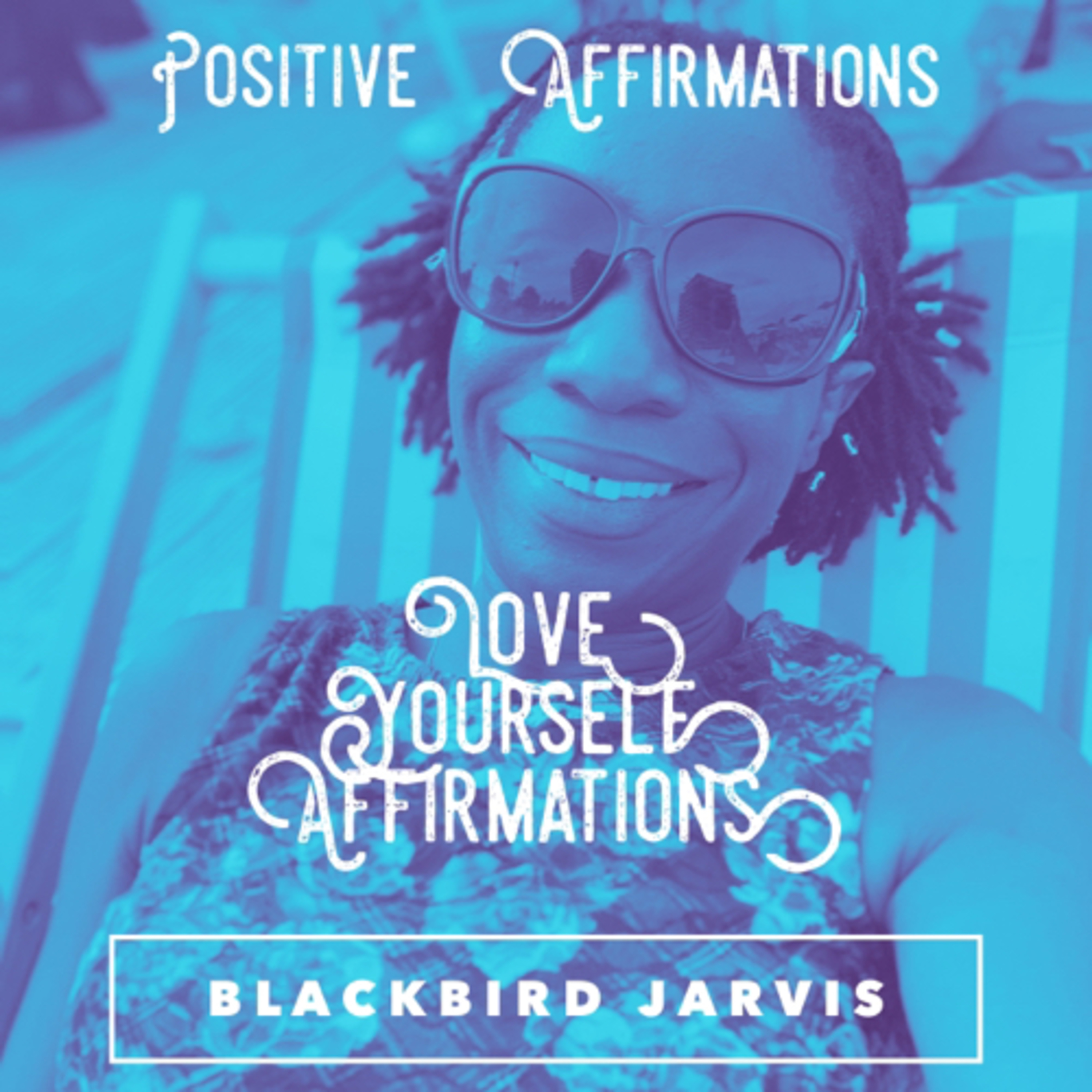 Love Yourself Affirmations with Blackbird Jarvis. 