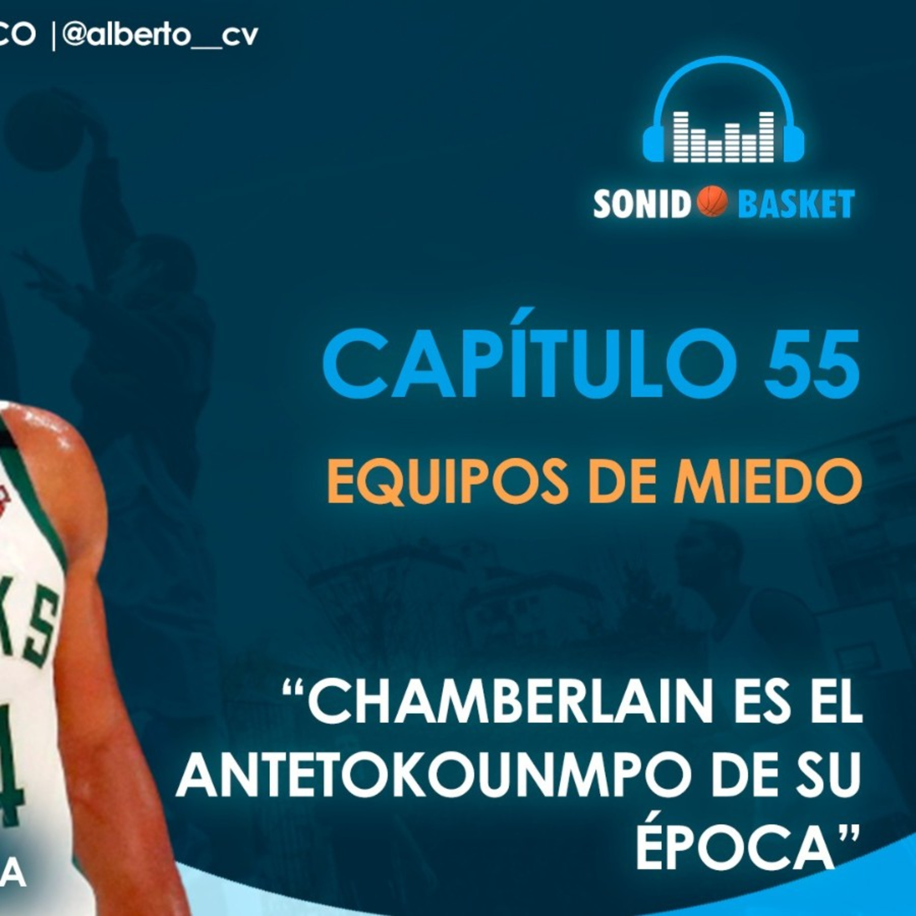 SONIDO BASKET - 55. EQUIPOS DE MIEDO | "CHAMBERLAIN ES EL ANTETOKOUNMPO DE SU ÉPOCA"