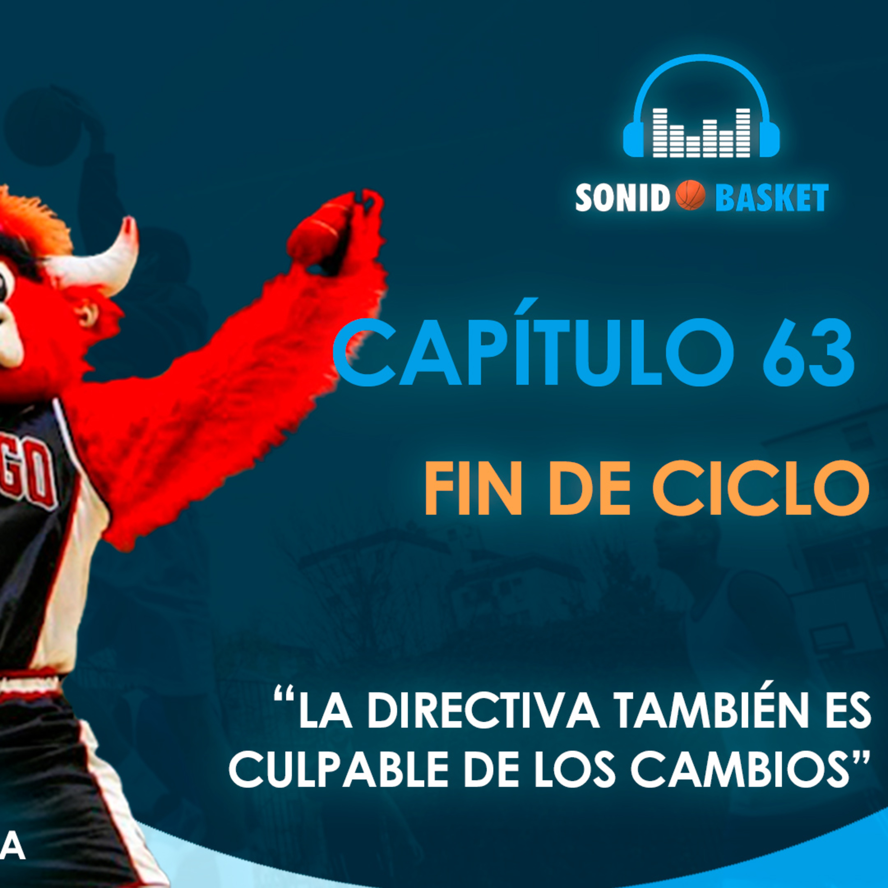 SONIDO BASKET - 63. FIN DE CICLO LA DIRECTIVA | "LA DIRECTIVA TAMBIÉN ES CULPABLE DE LOS CAMBIOS" |