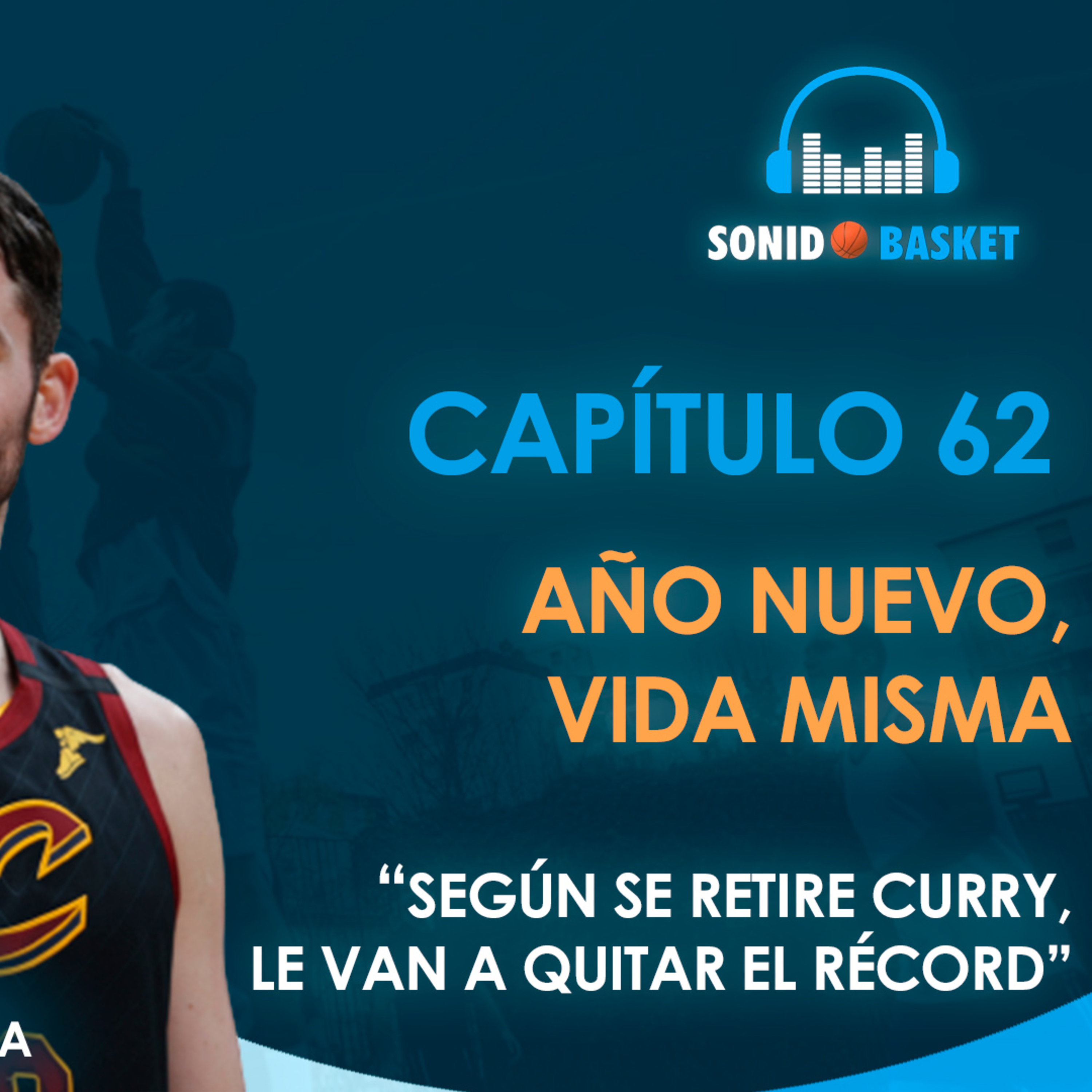 SONIDO BASKET - 62. AÑO NUEVO, VIDA MISMA | "SEGÚN SE RETIRE CURRY, LE VAN A QUITAR EL RÉCORD."
