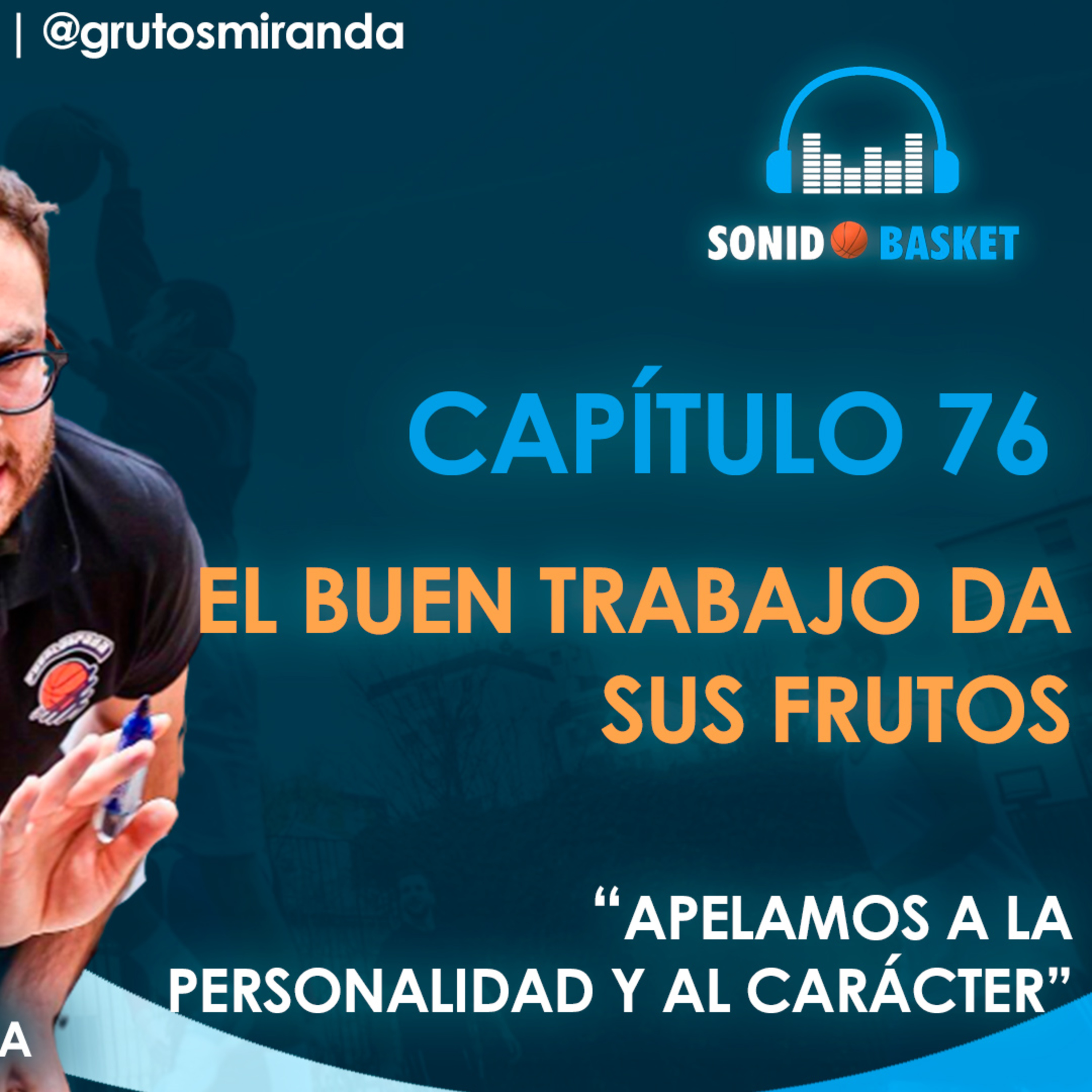 SONIDO BASKET - 76. EL BUEN TRABAJO DA SUS FRUTOS |"APELAMOS A LA PERSONALIDAD Y AL CARÁCTER"