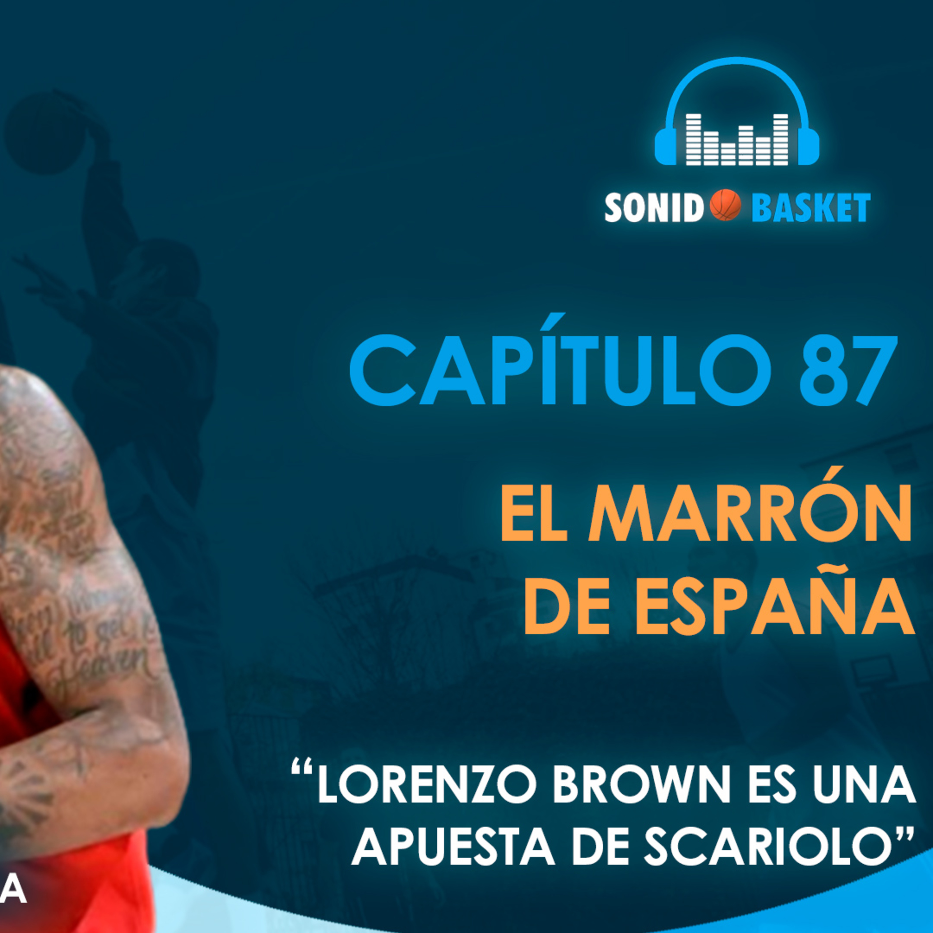 SONIDO BASKET - 87. EL MARRÓN DE ESPAÑA |" LORENZO BROWN ES UNA APUESTA DE SCARIOLO"