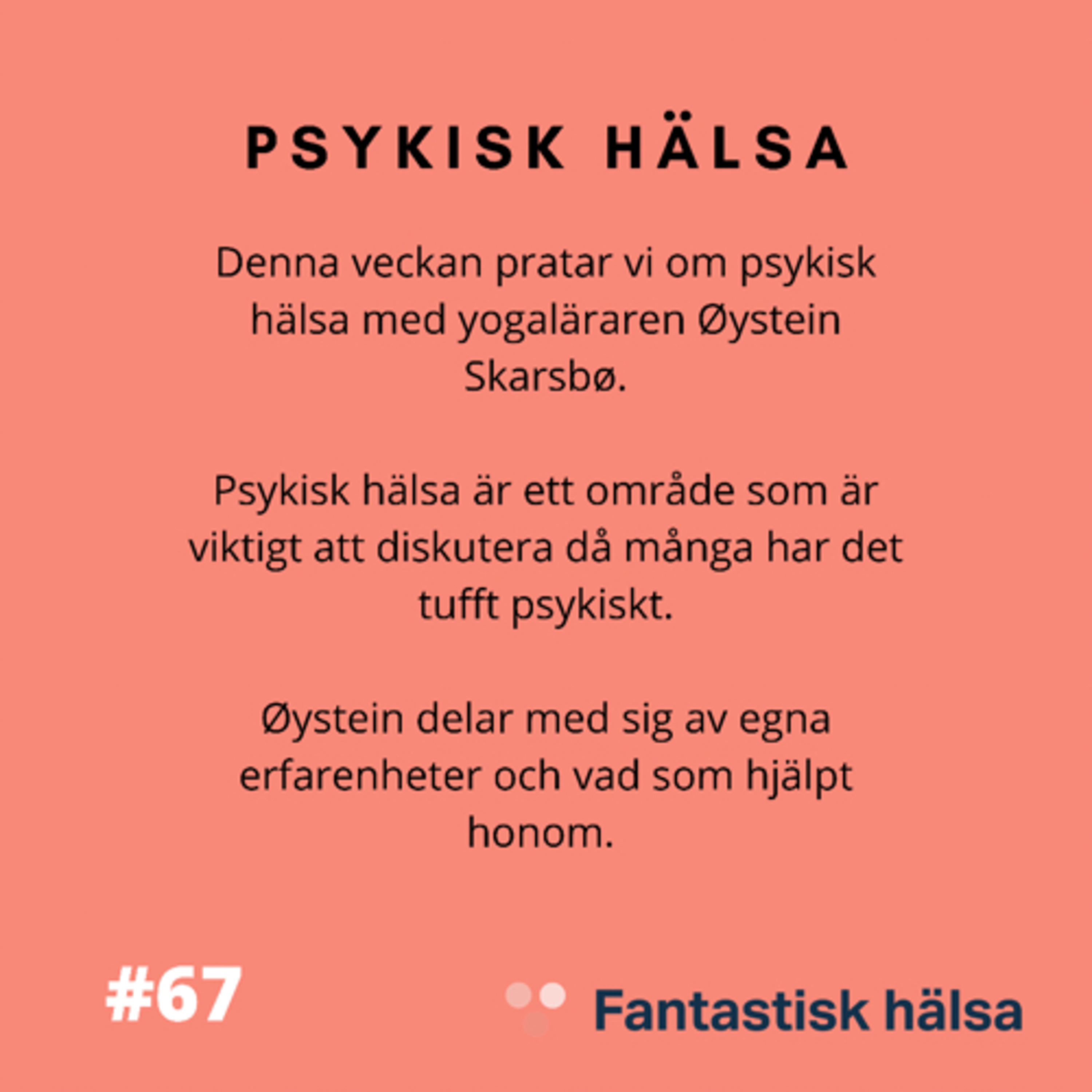 #67 Psykisk Hälsa - Øystein Skarsbø: Yogalärare & blivande Zen-coach episode artwork
