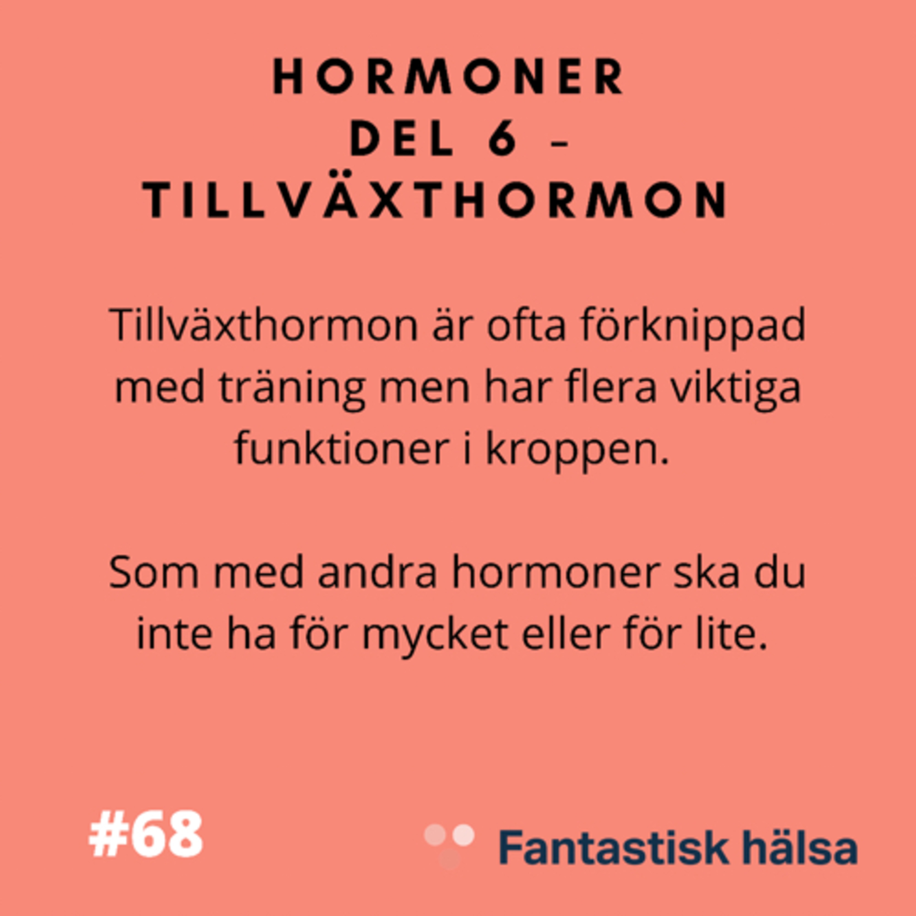 #68 Hormoner Del 6 - Tillväxthormon