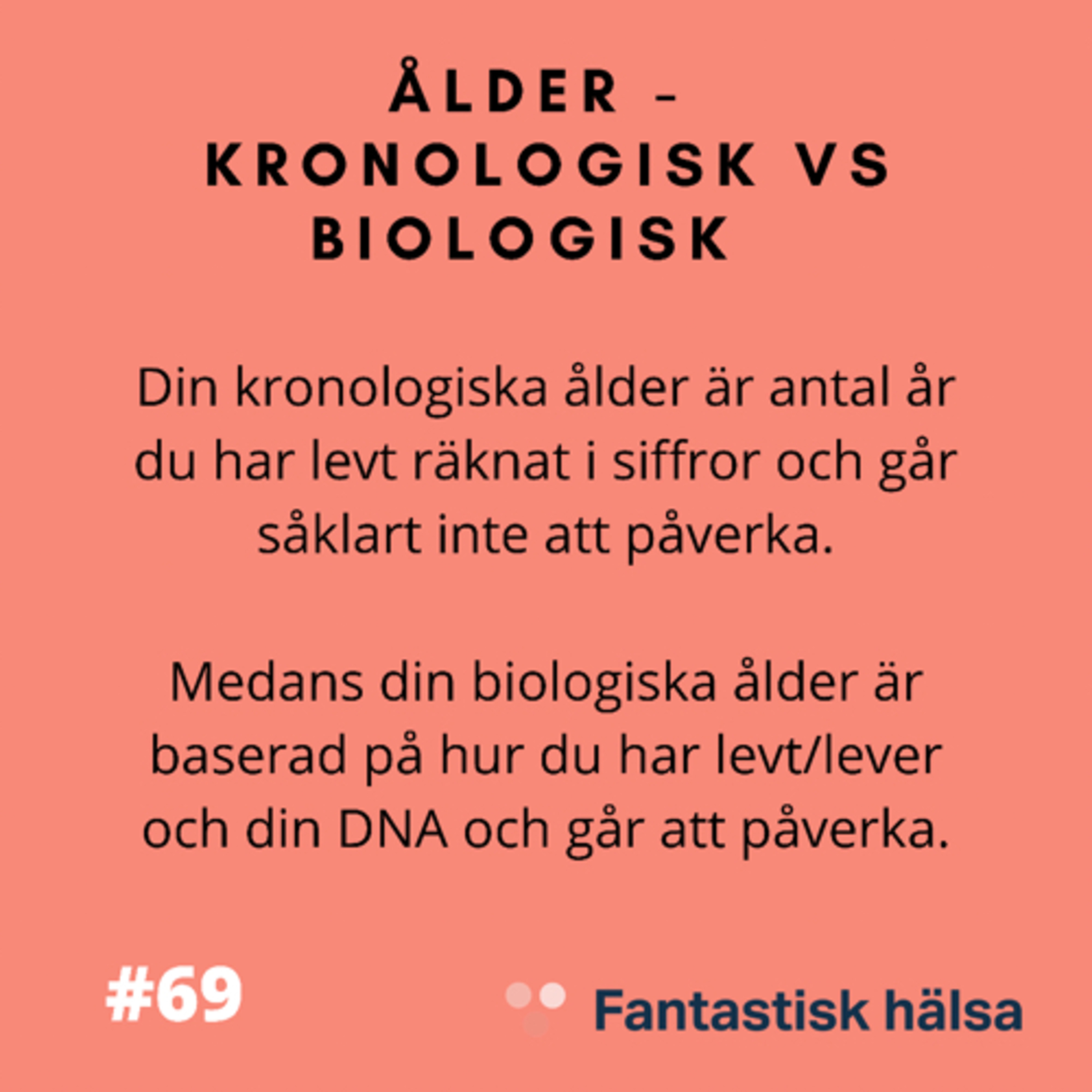 #69 Ålder - Kronologisk VS Biologisk