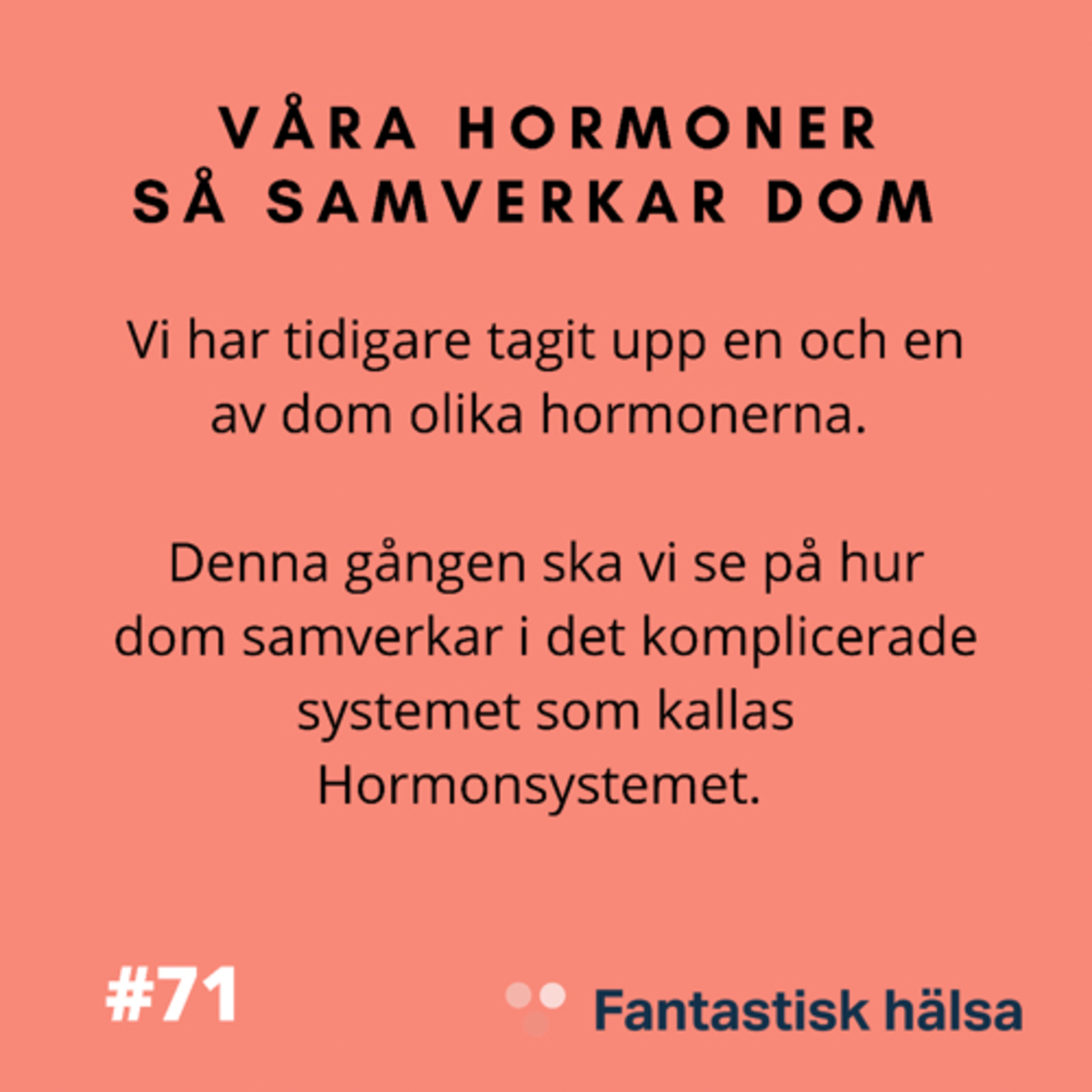 #71 Våra Hormoner - Så samverkar dom