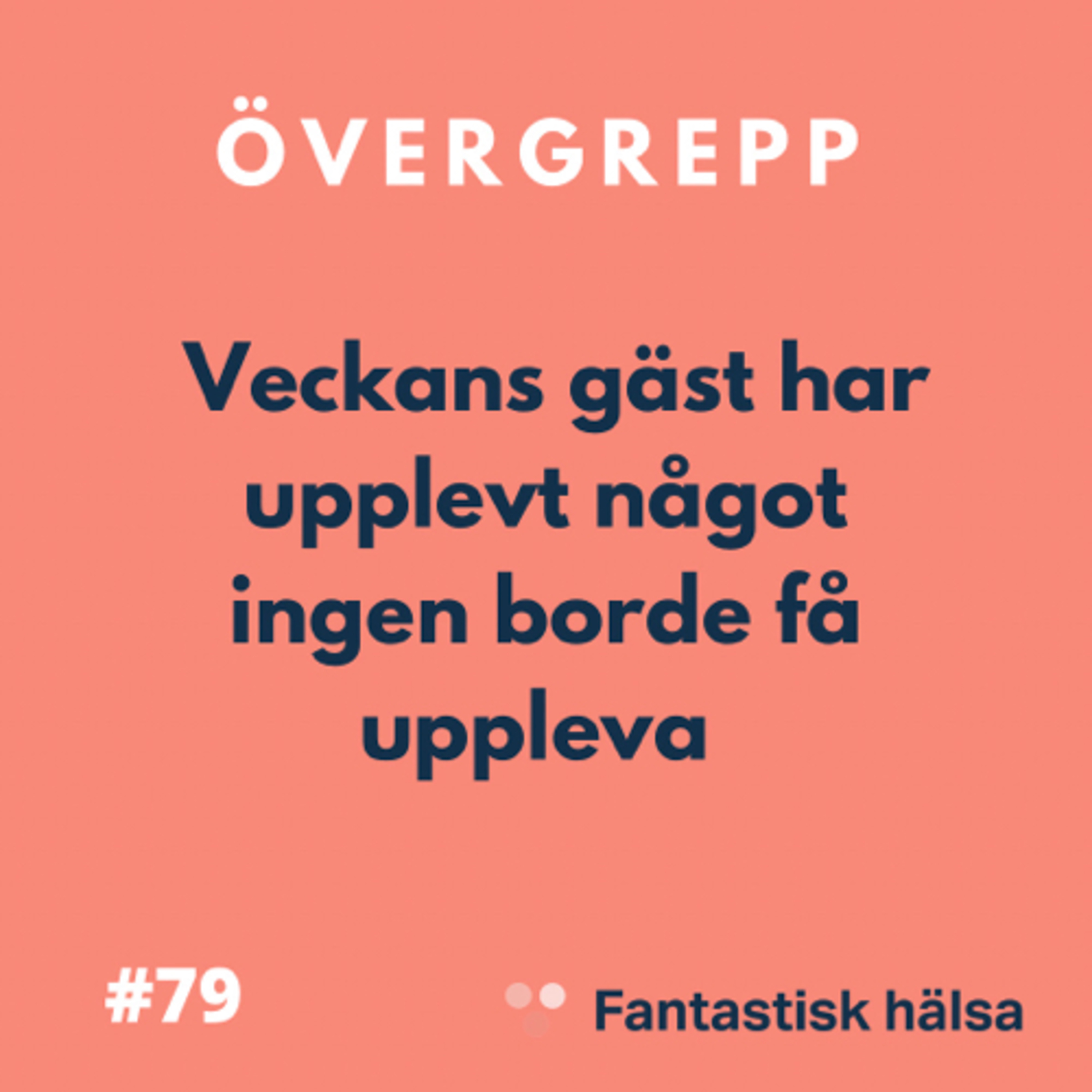 #79 Övergrepp - Ingrid Nordbach: Terapeut & tidigare officer episode artwork