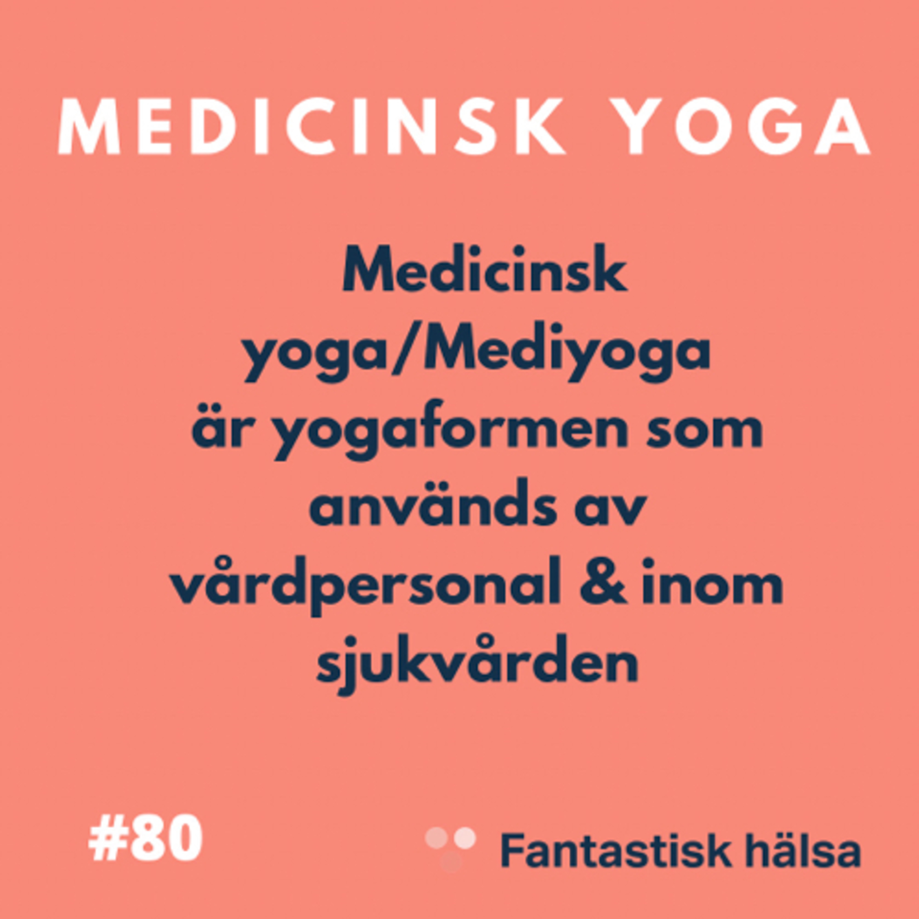 #80 Medicinsk Yoga / MediYoga - Frida Storholt: MediYogalärare, terapeut och specialistsköterska