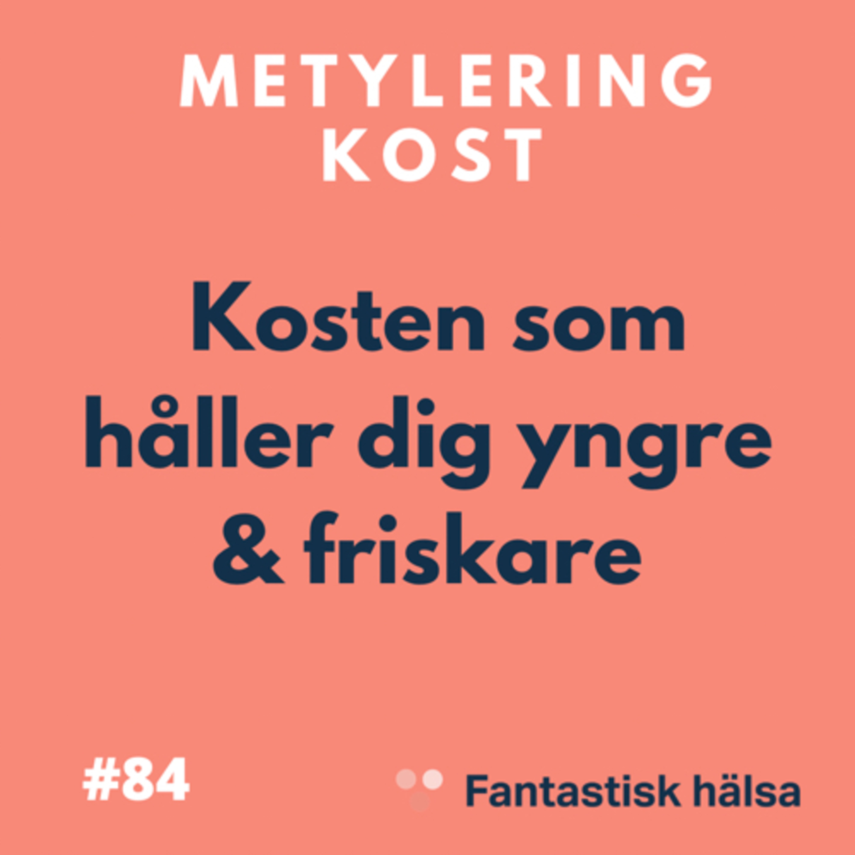 #84 Metylering kost - Kosten som håller dig yngre & friskare episode artwork
