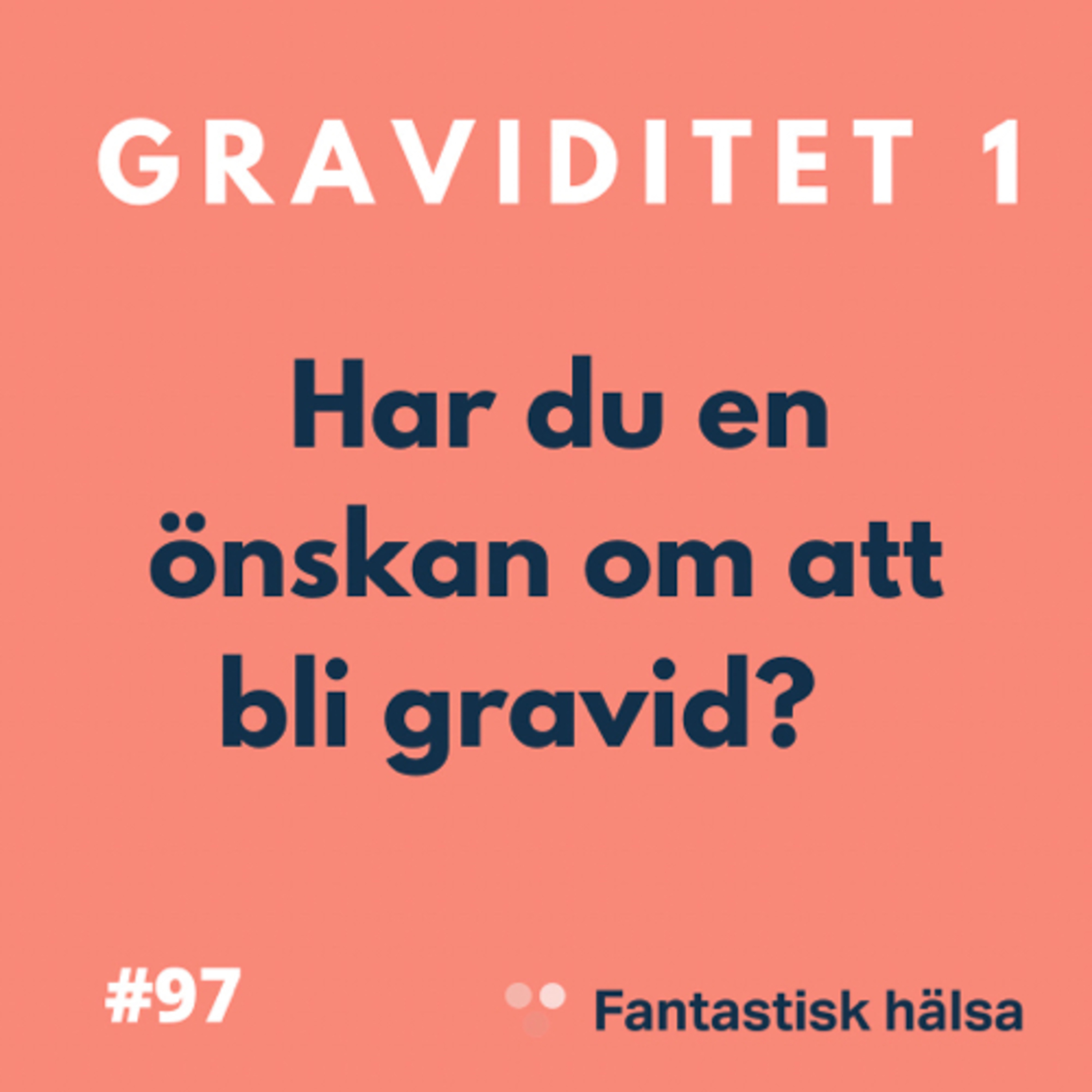 #97 Graviditet 1 - Bli gravid - Dr Cilla Wernekinck: specialistläkare inom Gynekologi och Obstetrik. episode artwork