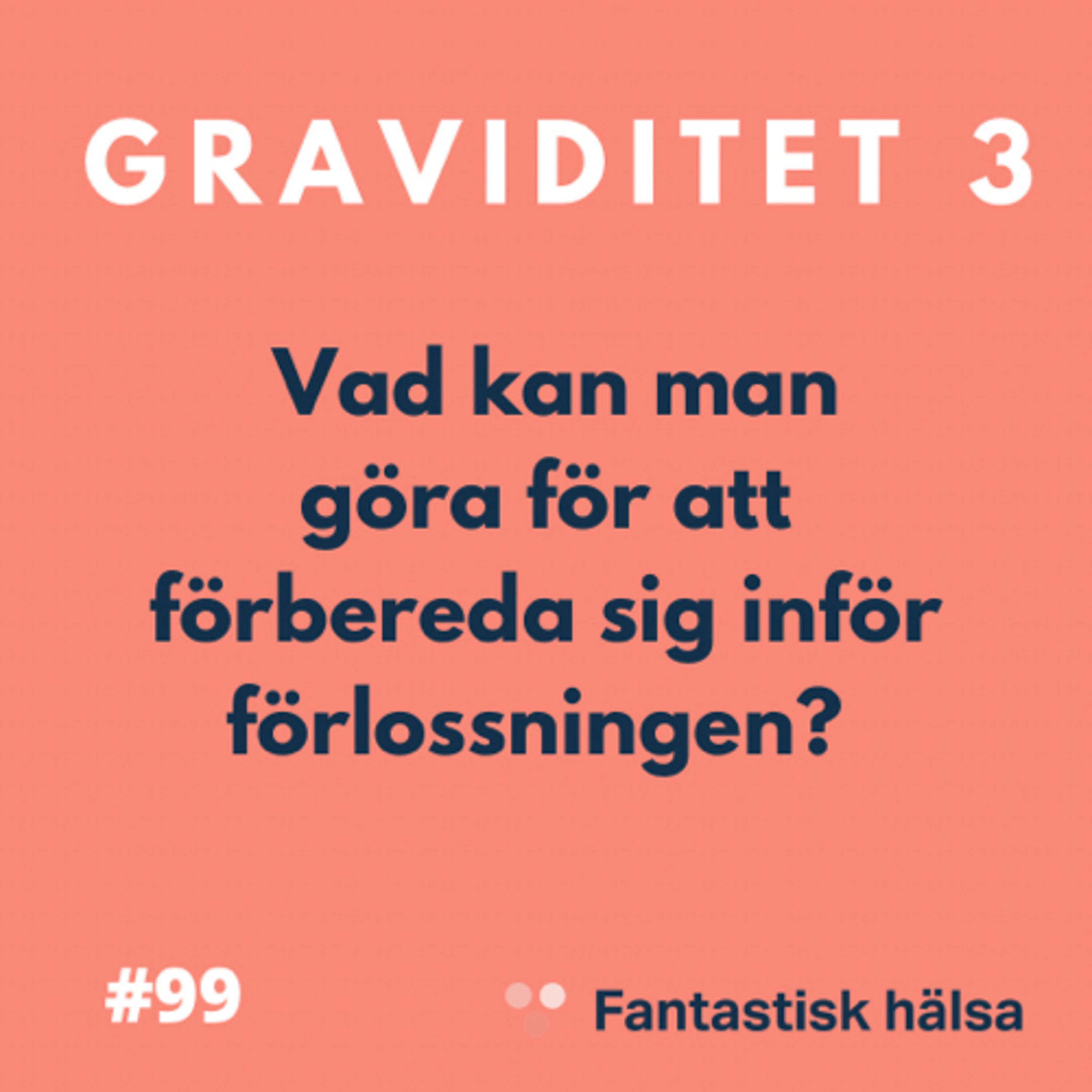 #99 Graviditet 3 - Förlossningen - Dr Cilla Wernekinck episode artwork