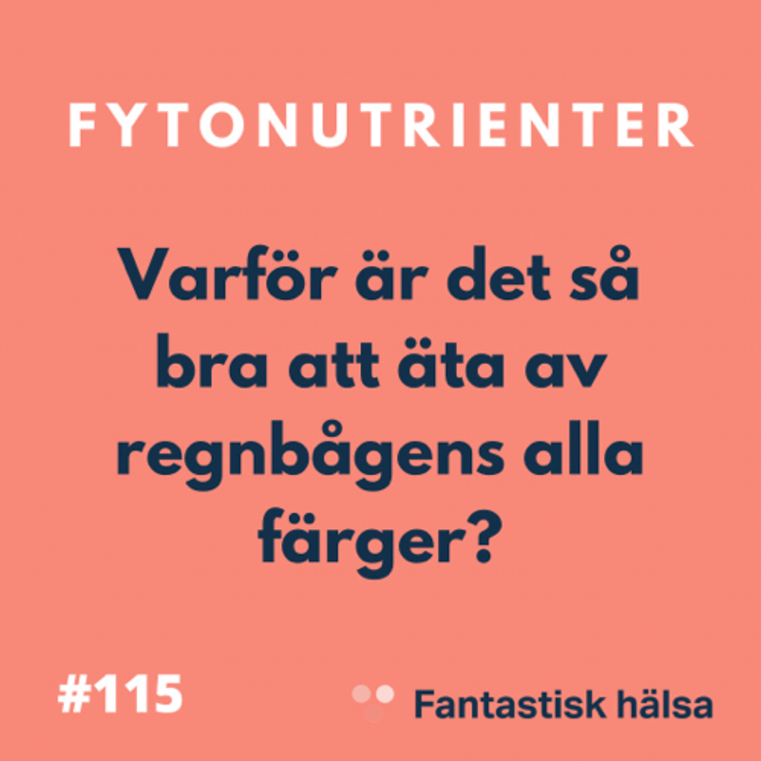 #115 Fytonutrienter - Ät regnbågen 