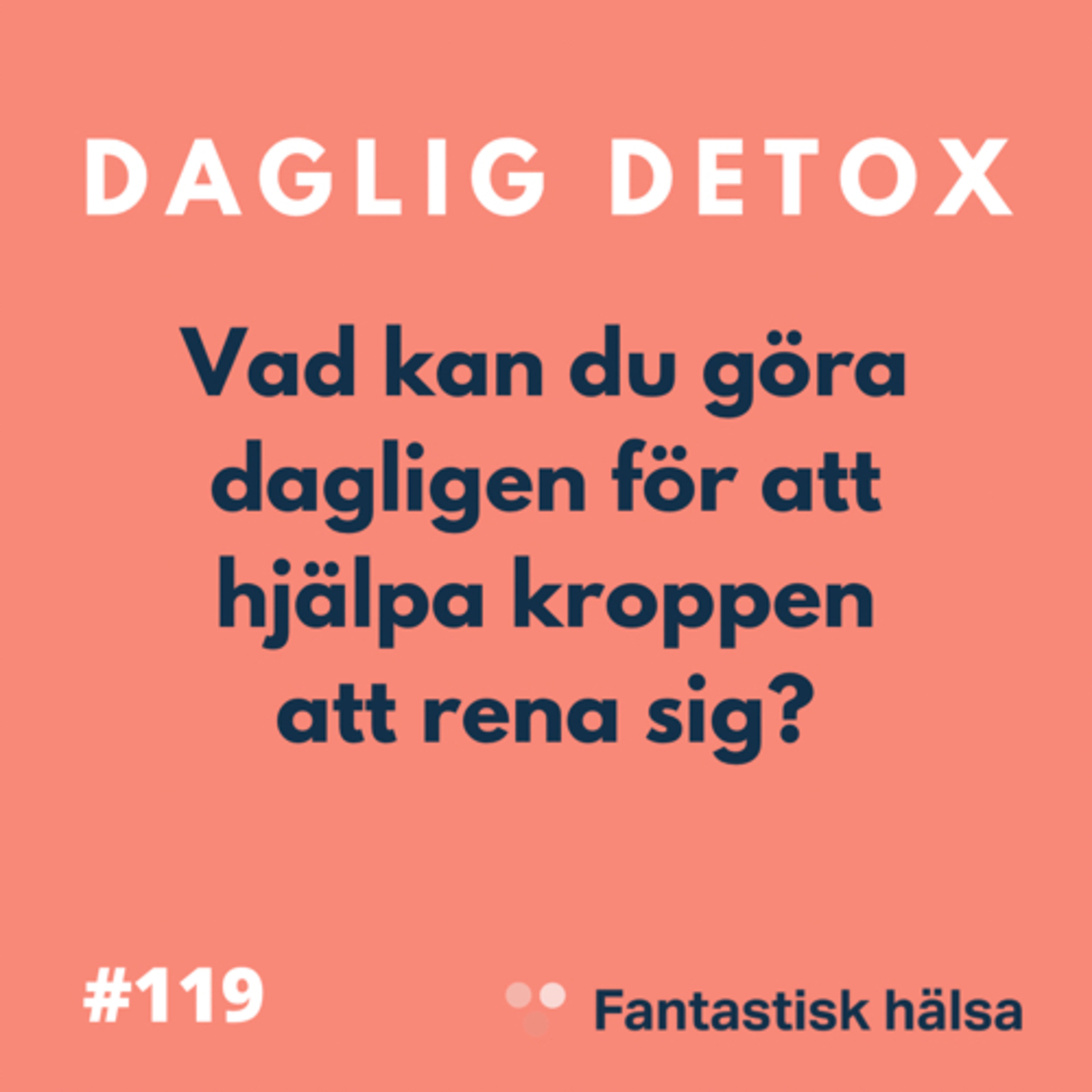 #119 Daglig Detox