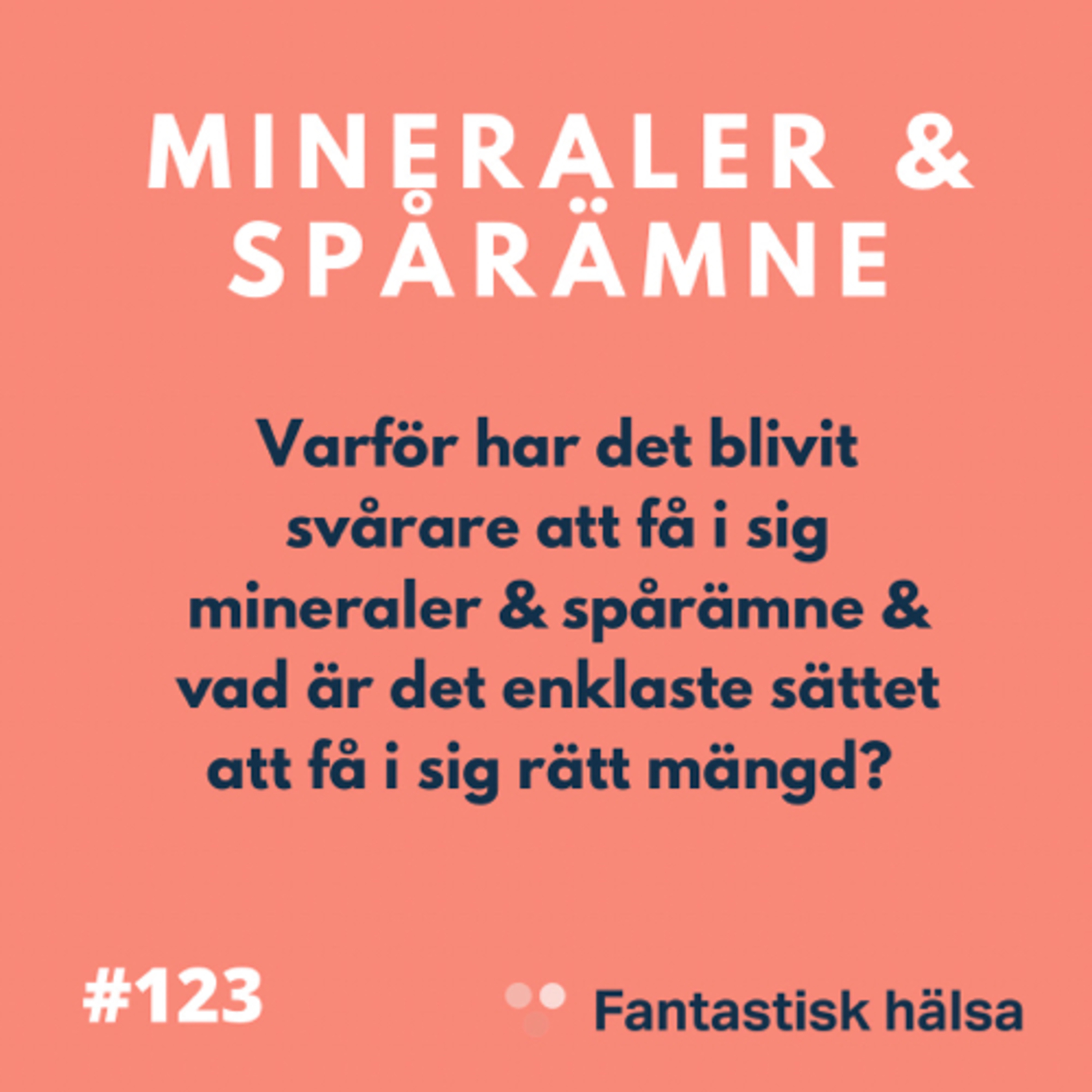 #123 Mineraler & Spårämne 