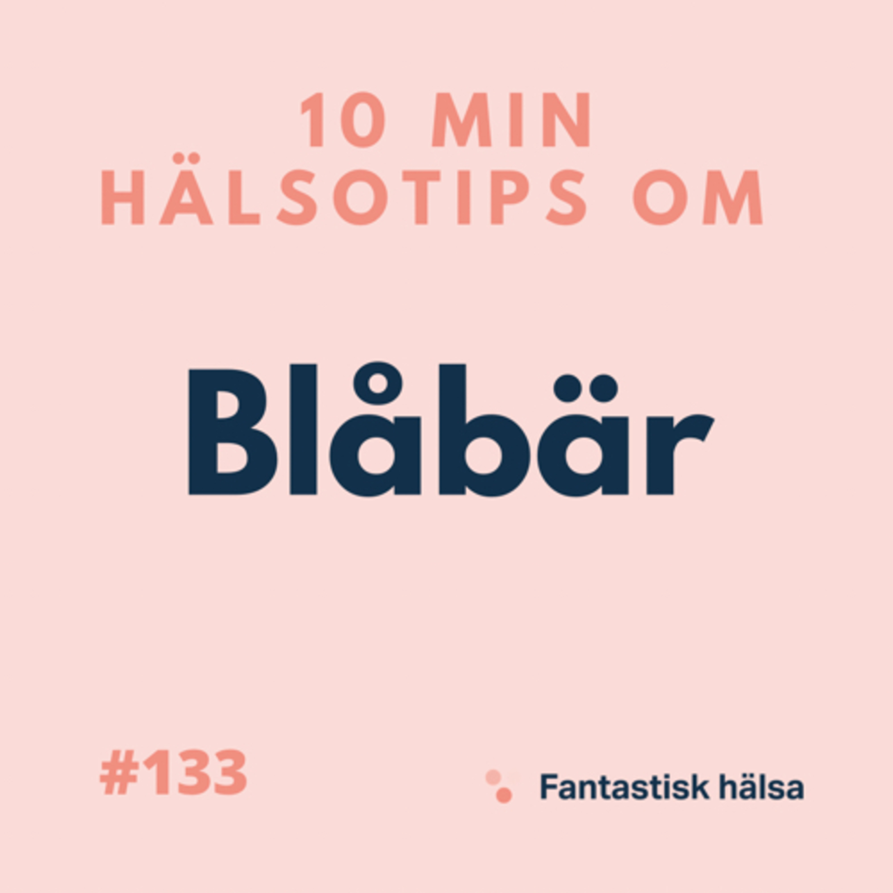 #132 Blåbär - 10 min hälsotips 