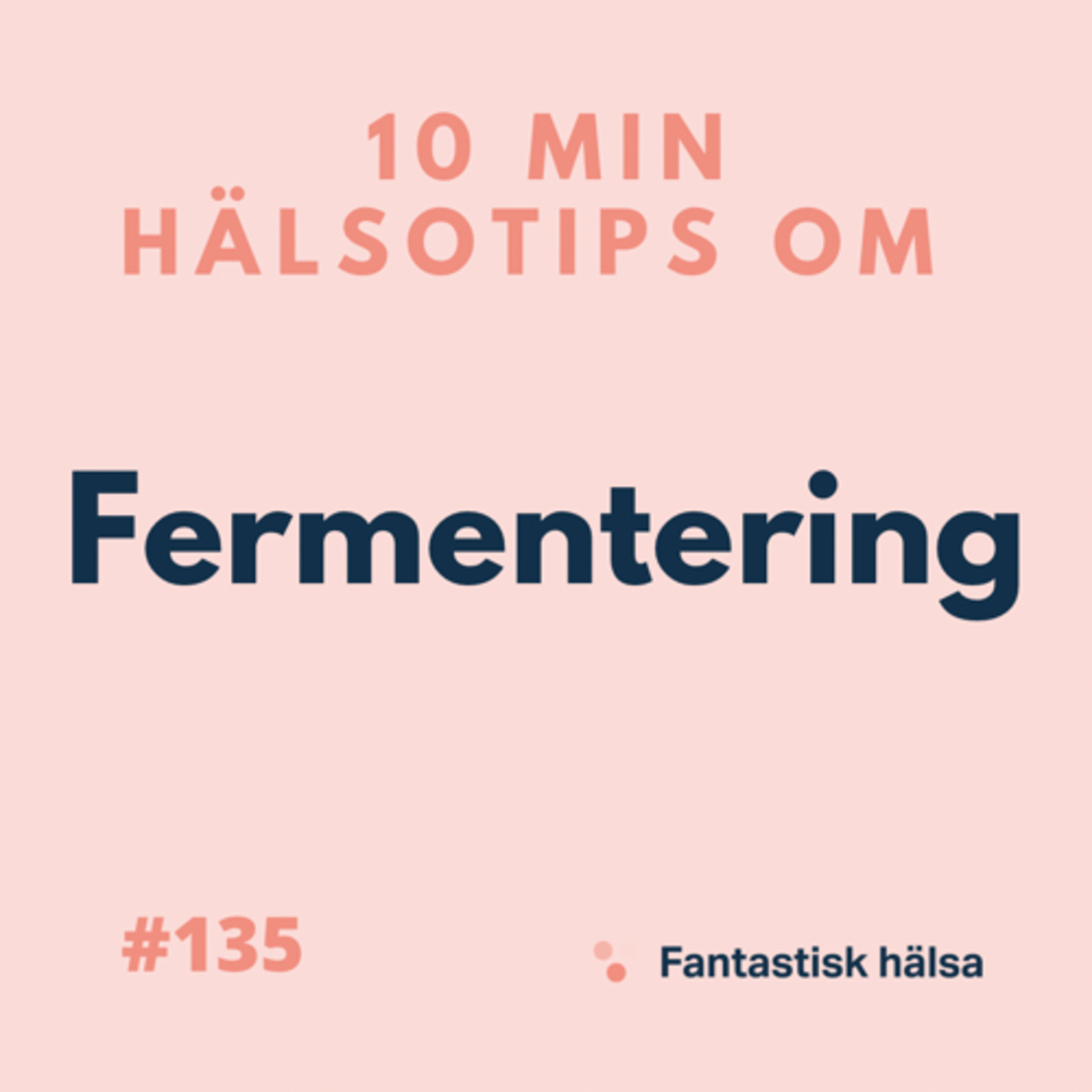 #135 Fermentering - 10 min hälsotips  episode artwork