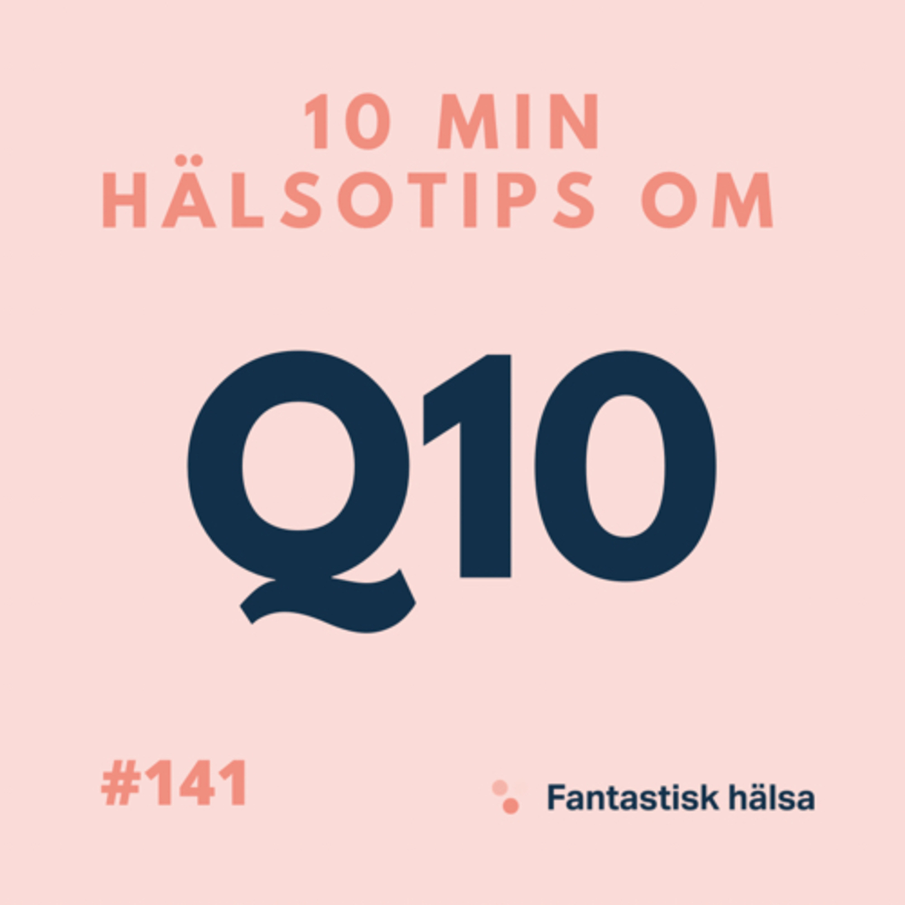 #141 Q10 - 10 min hälsotips 