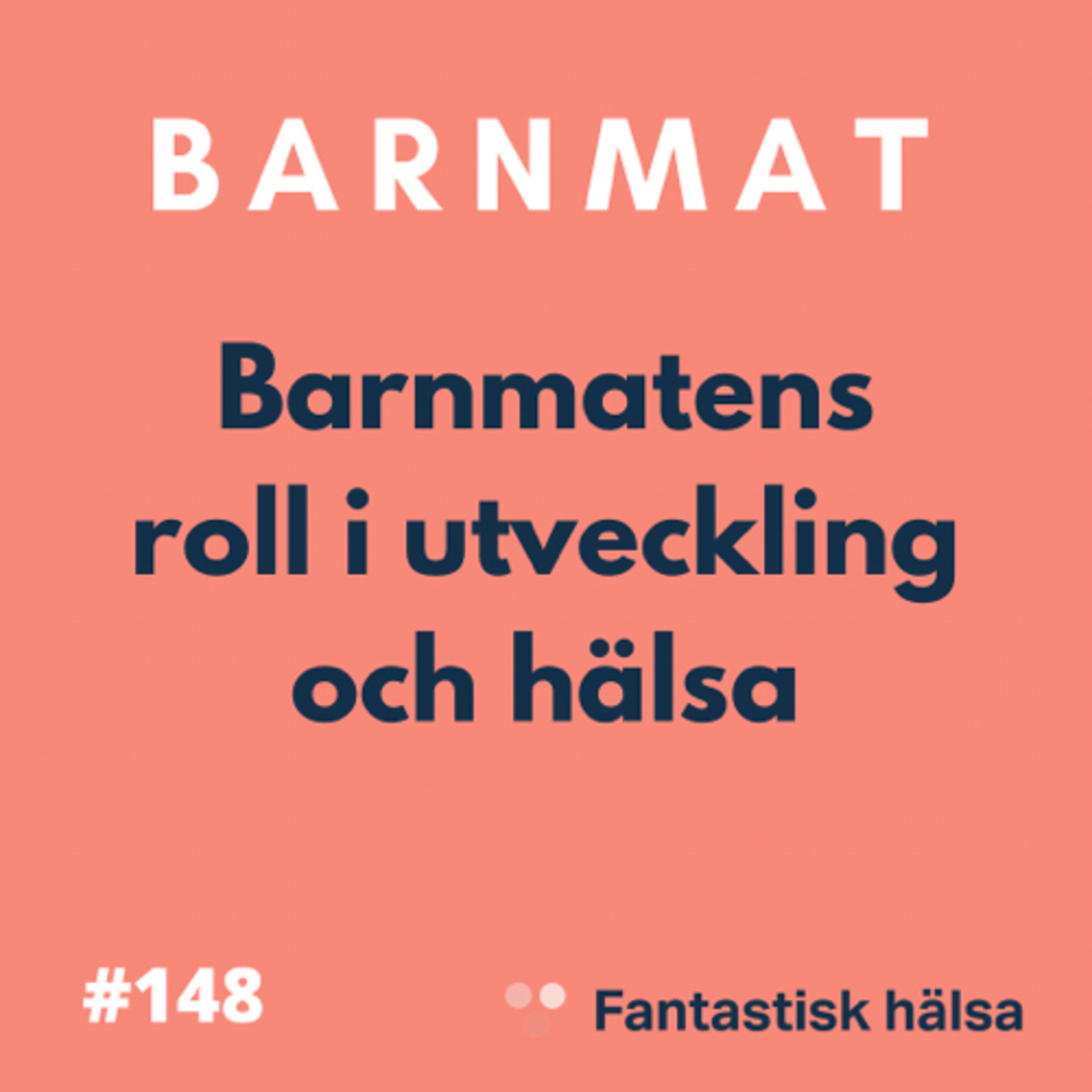 #148 Barnmat - Barnmatens roll i utveckling & hälsa  episode artwork