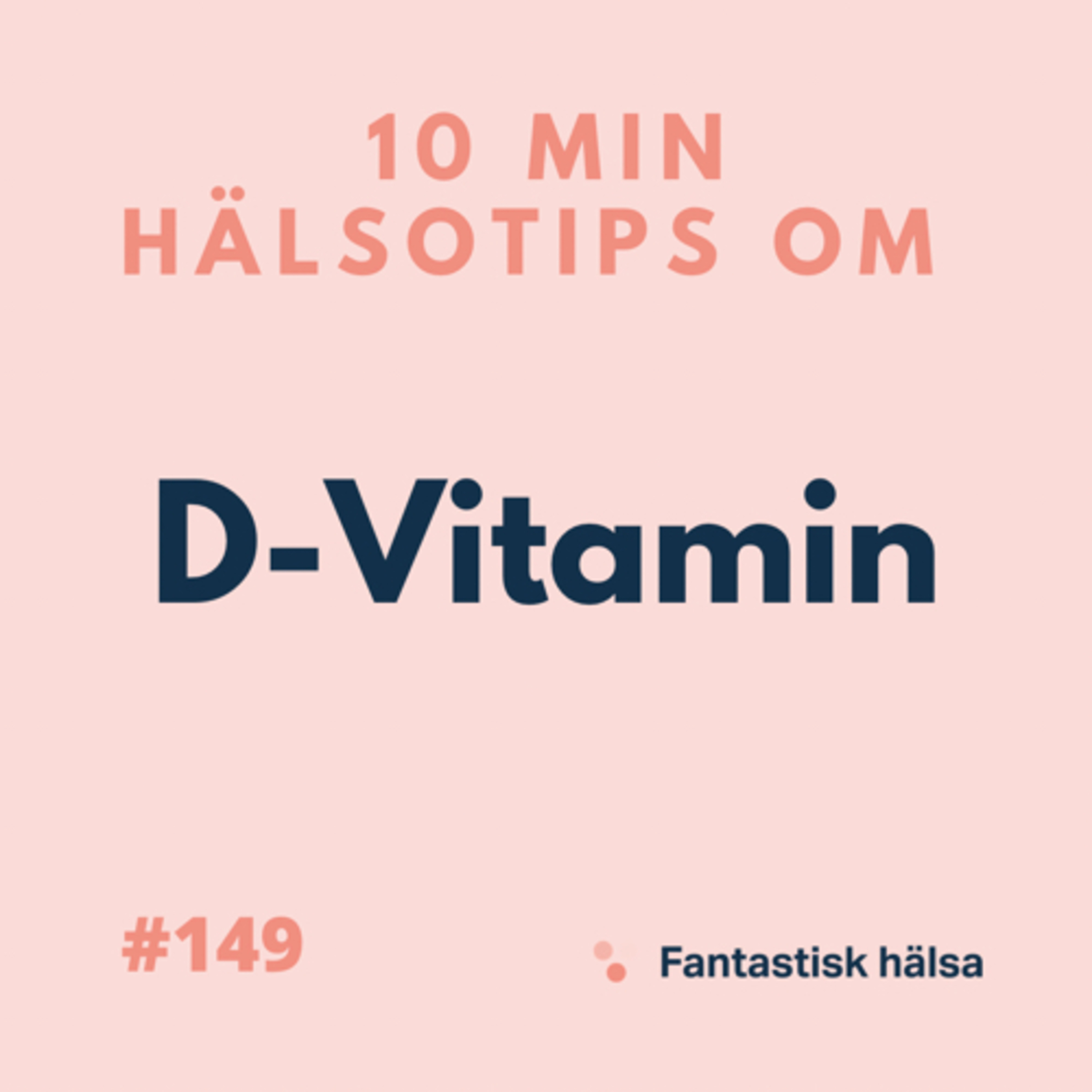 #149 D-Vitamin - 10 min hälsotips 