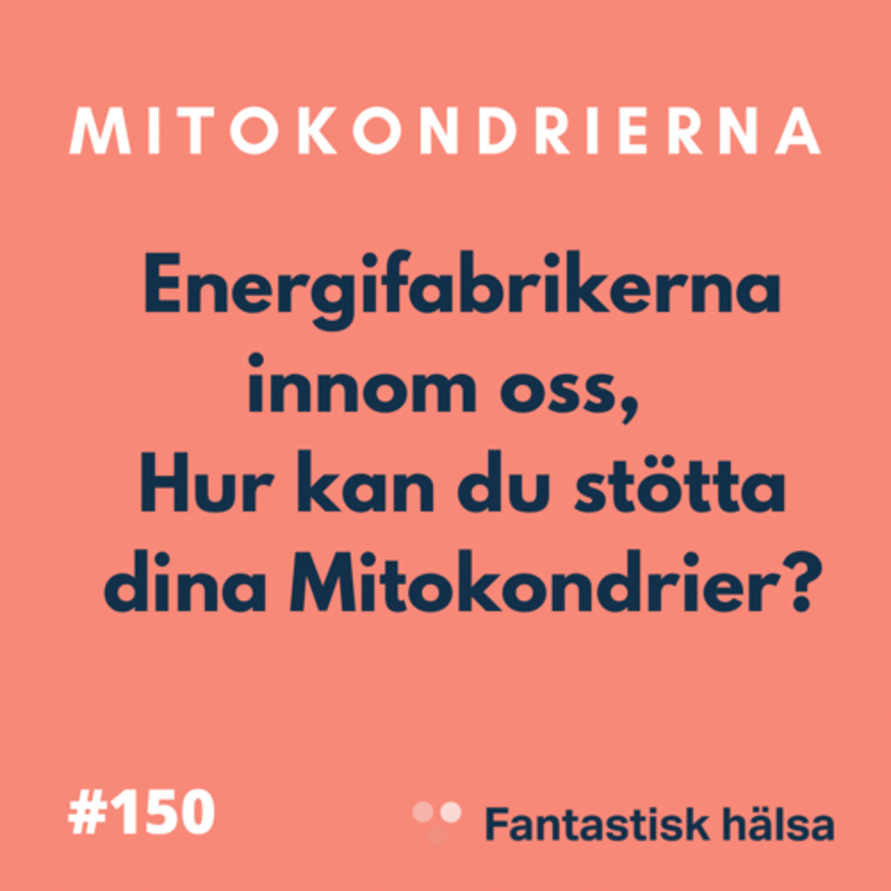 #150 Mitokondrierna - Kroppens energifabriker 