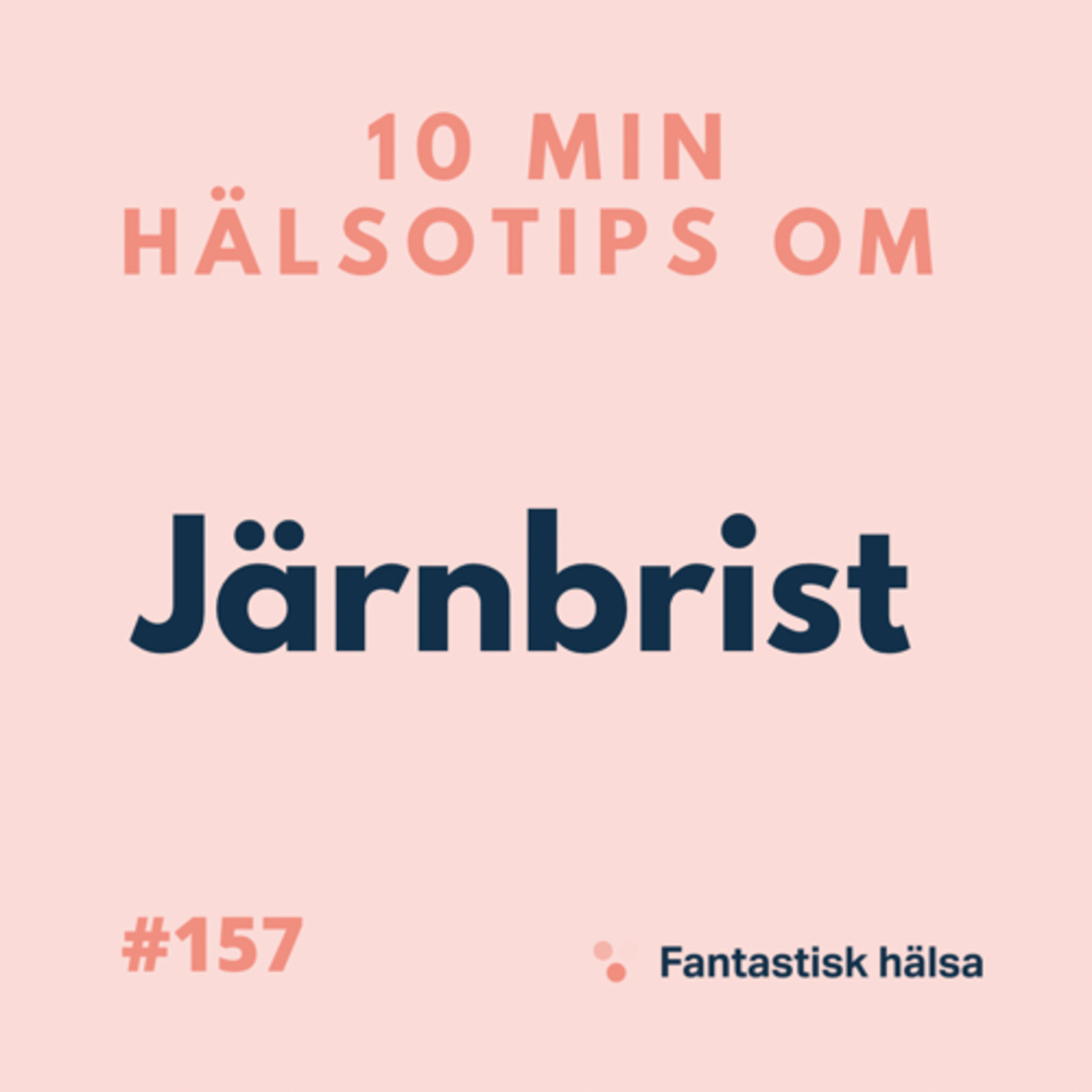 #157 Ovanlig Järnbrist - 10 min hälsotips 