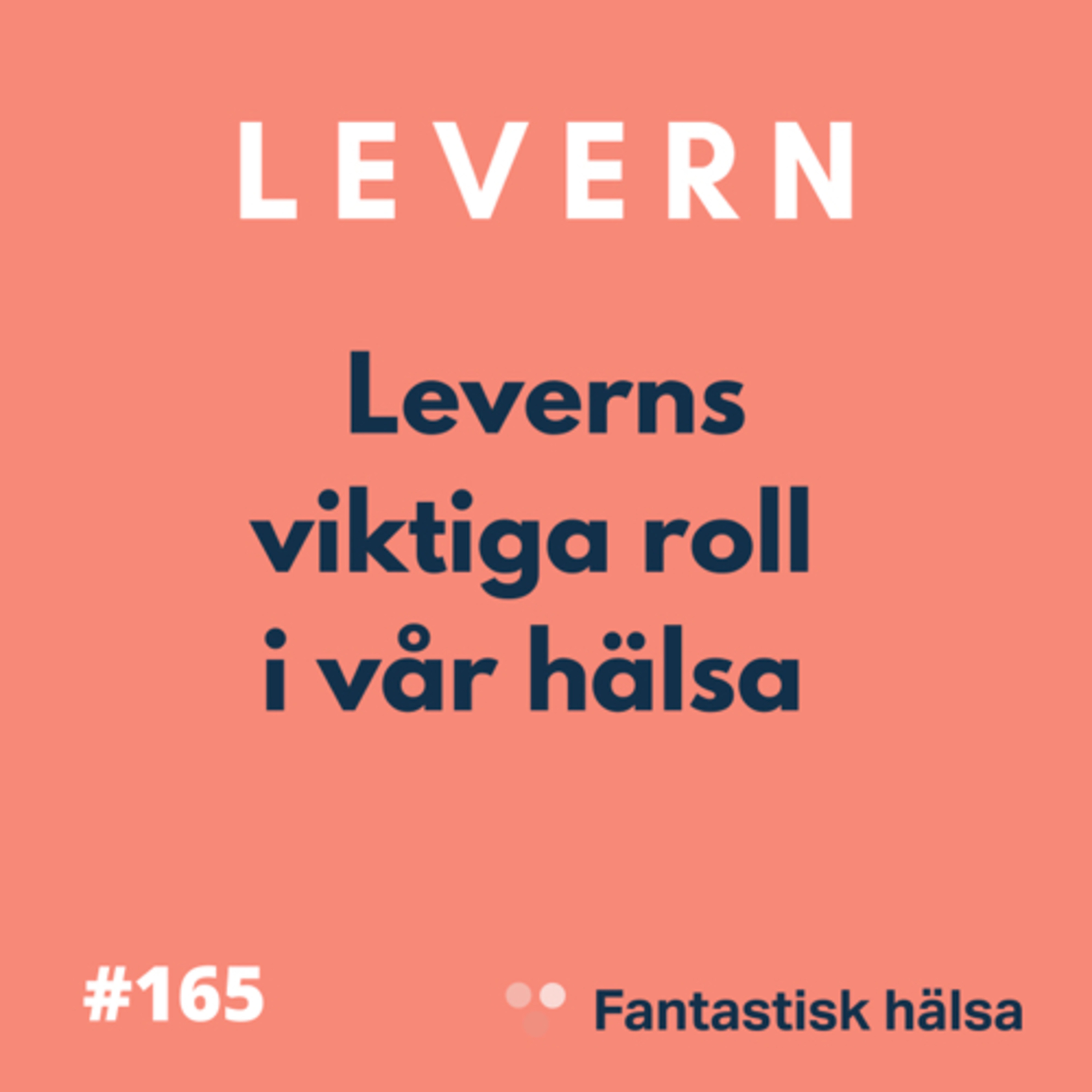 #165 Levern - Leverns viktiga roll