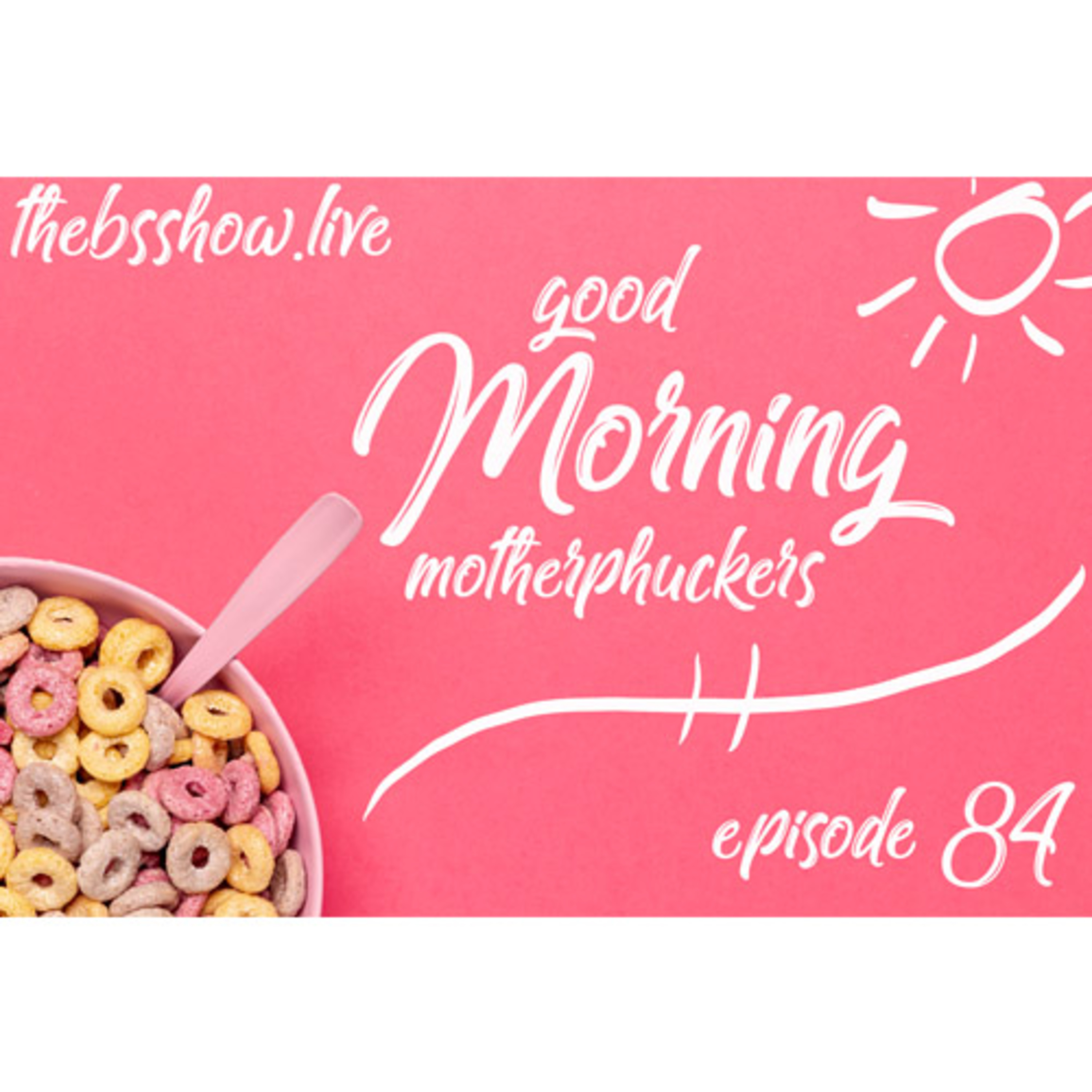 Episode #84 - Good Mornin' Muthaphuckas! episode artwork