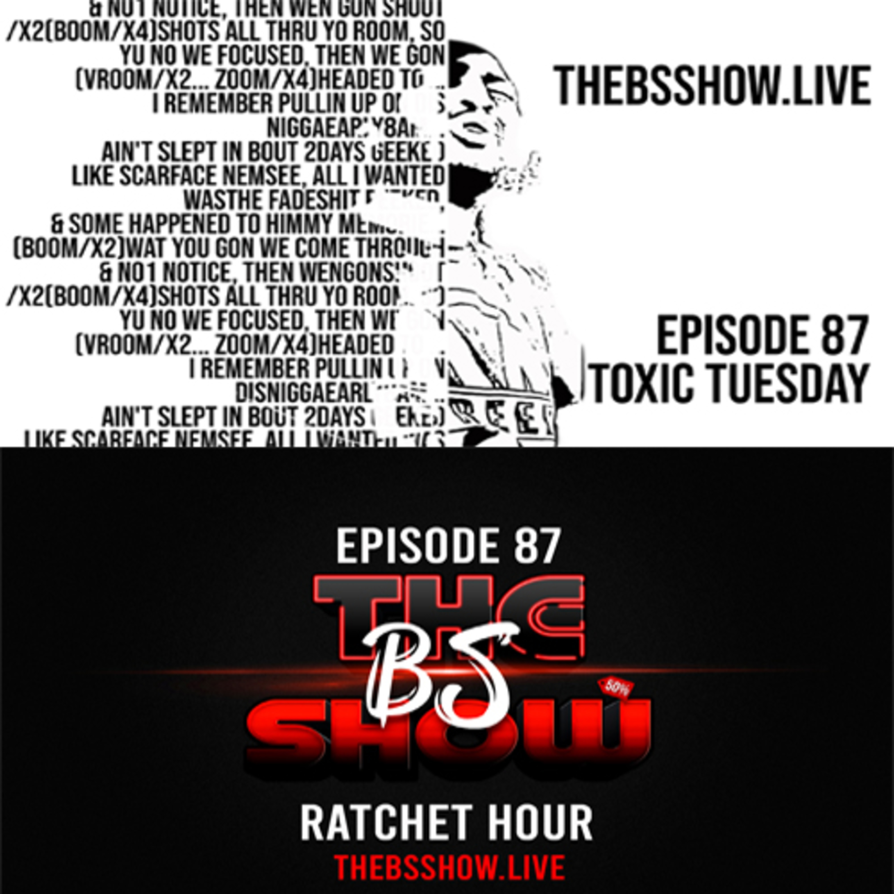 Episode 87 "Toxic Tuesday and Ratchet Hour" The BS Show with Buck D & Sixx episode artwork