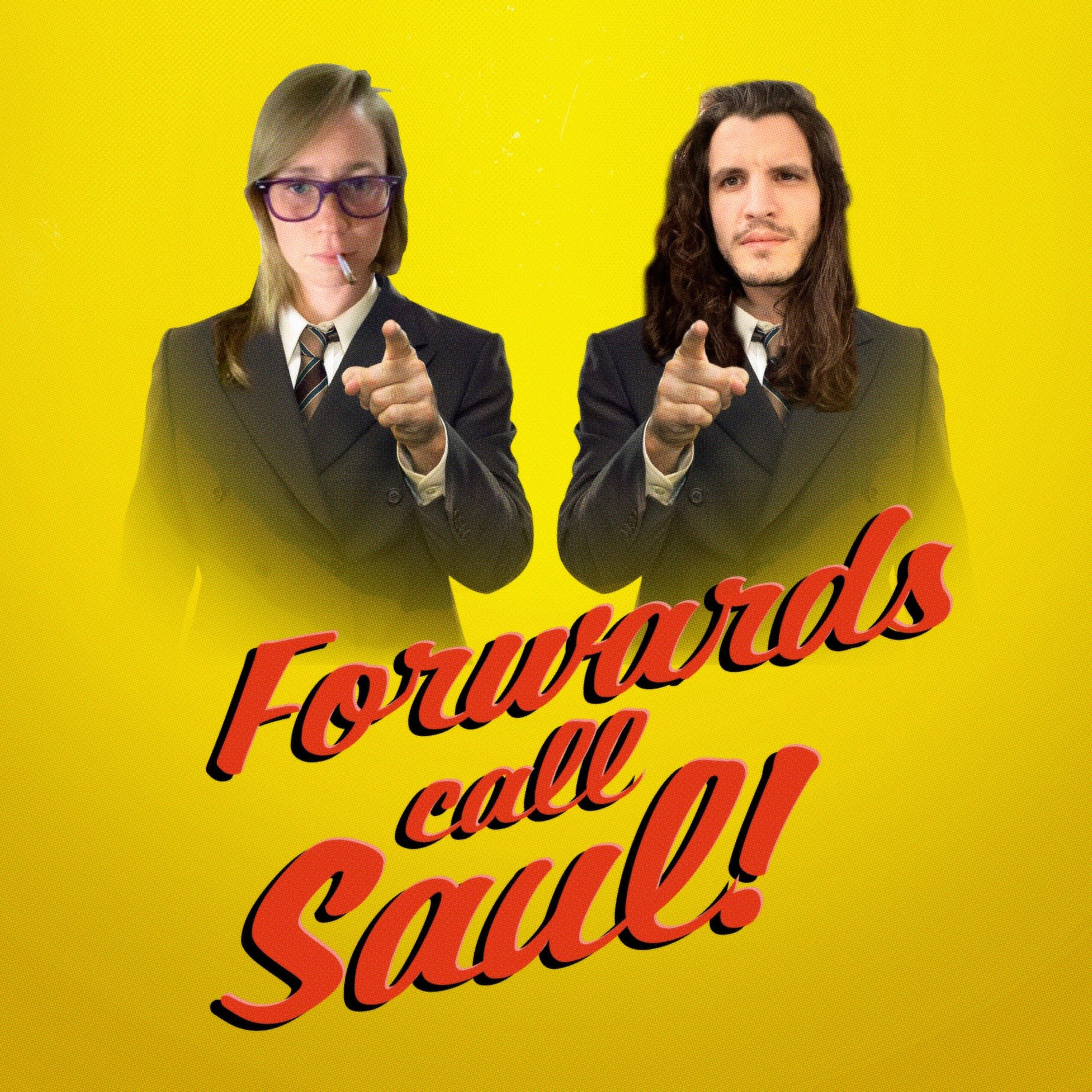Forwards Call Saul/Breaking Backwards