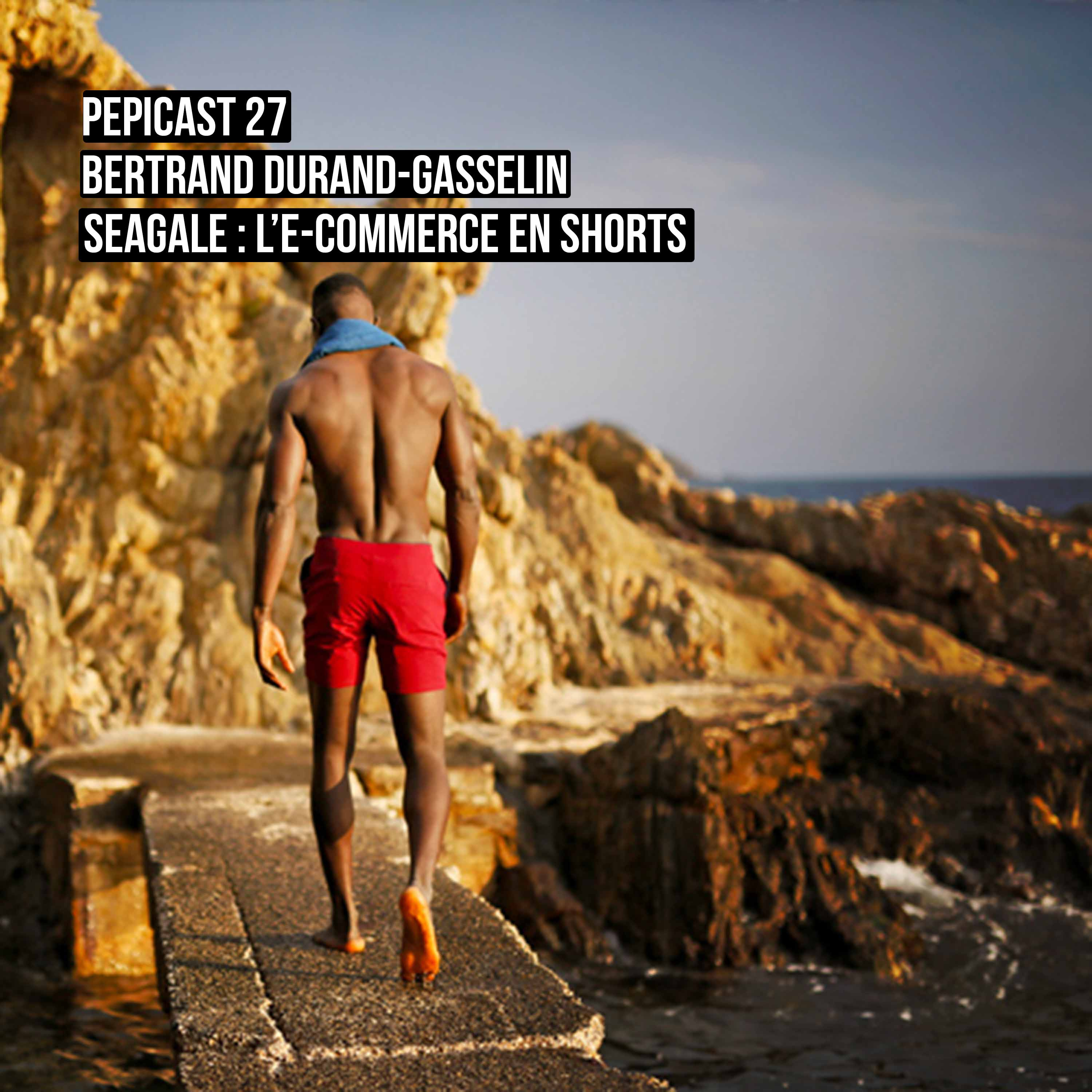 #27 Bertrand Durand - Gasselin , L'e - Commerce en shorts