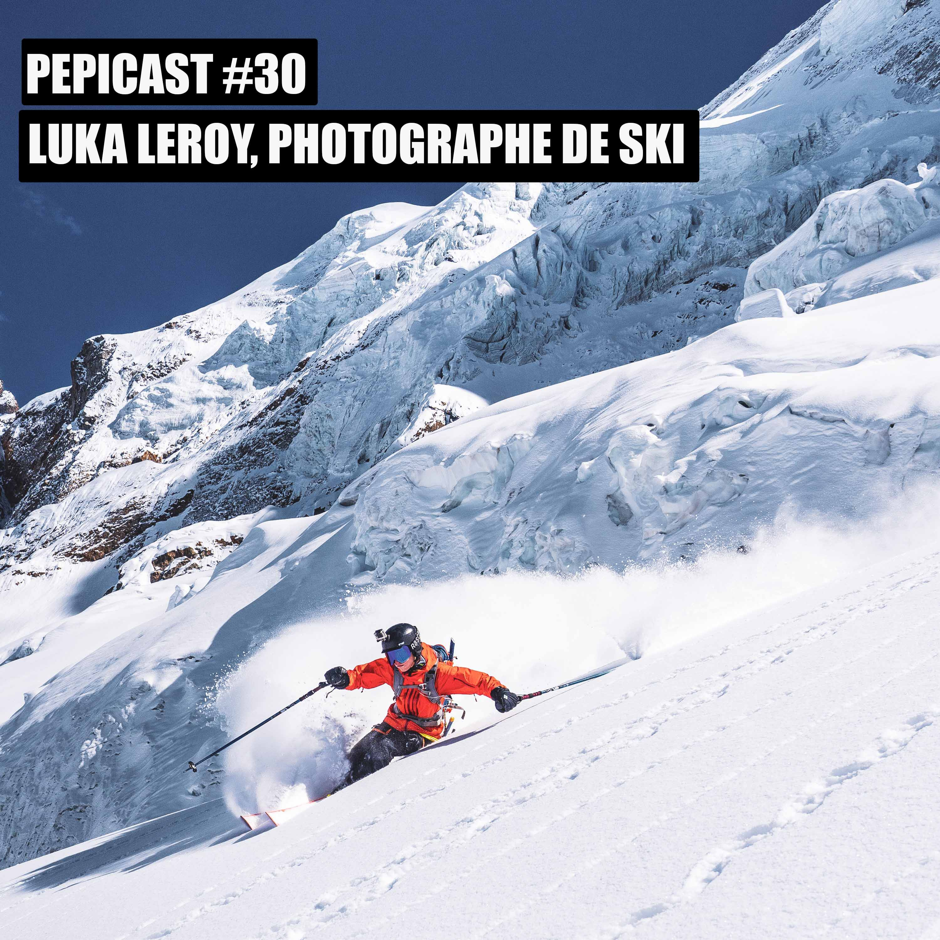 Pepicast #30 - Luka Leroy, photographe de ski