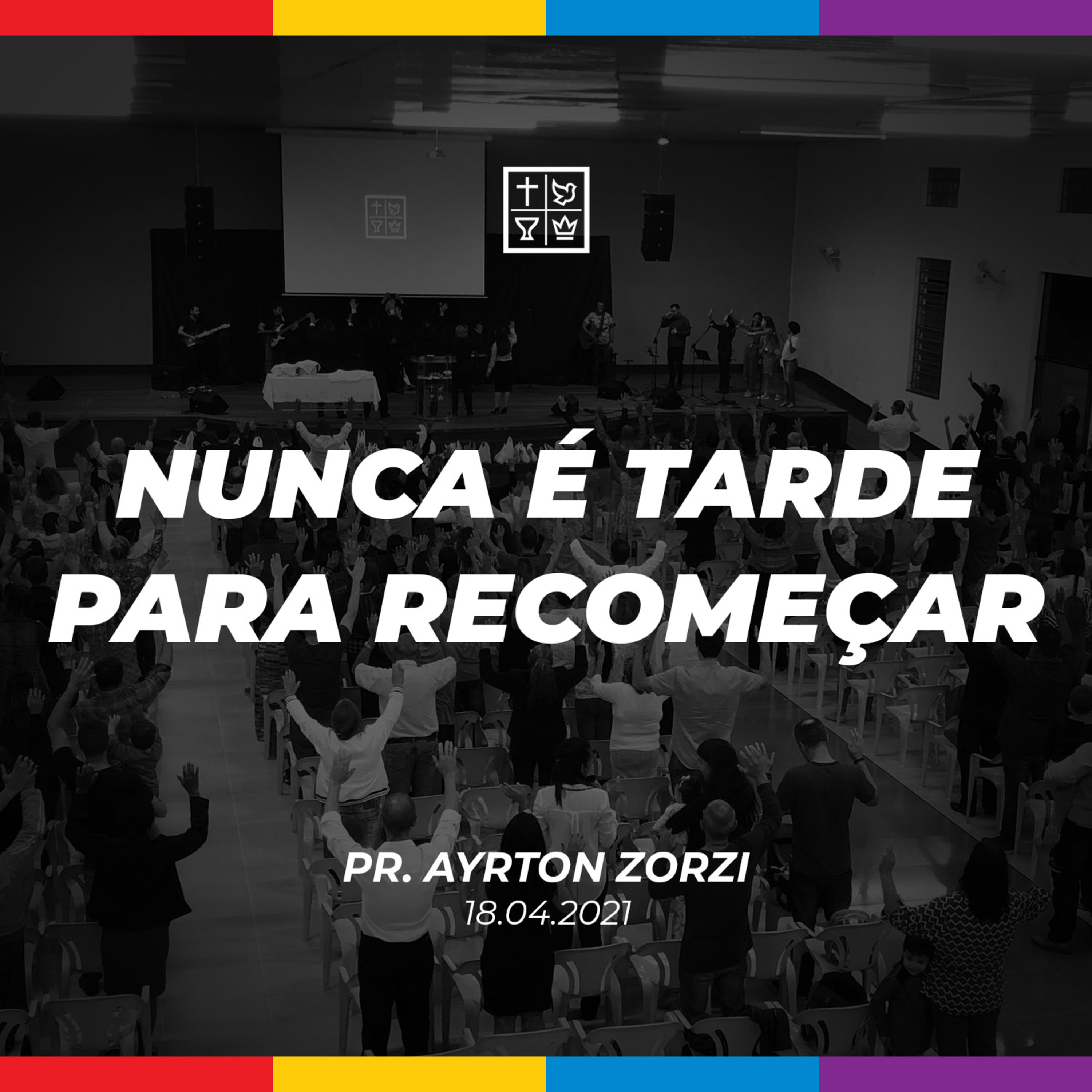 NUNCA É TARDE PARA RECOMEÇAR // Pr. Ayrton Zorzi episode artwork