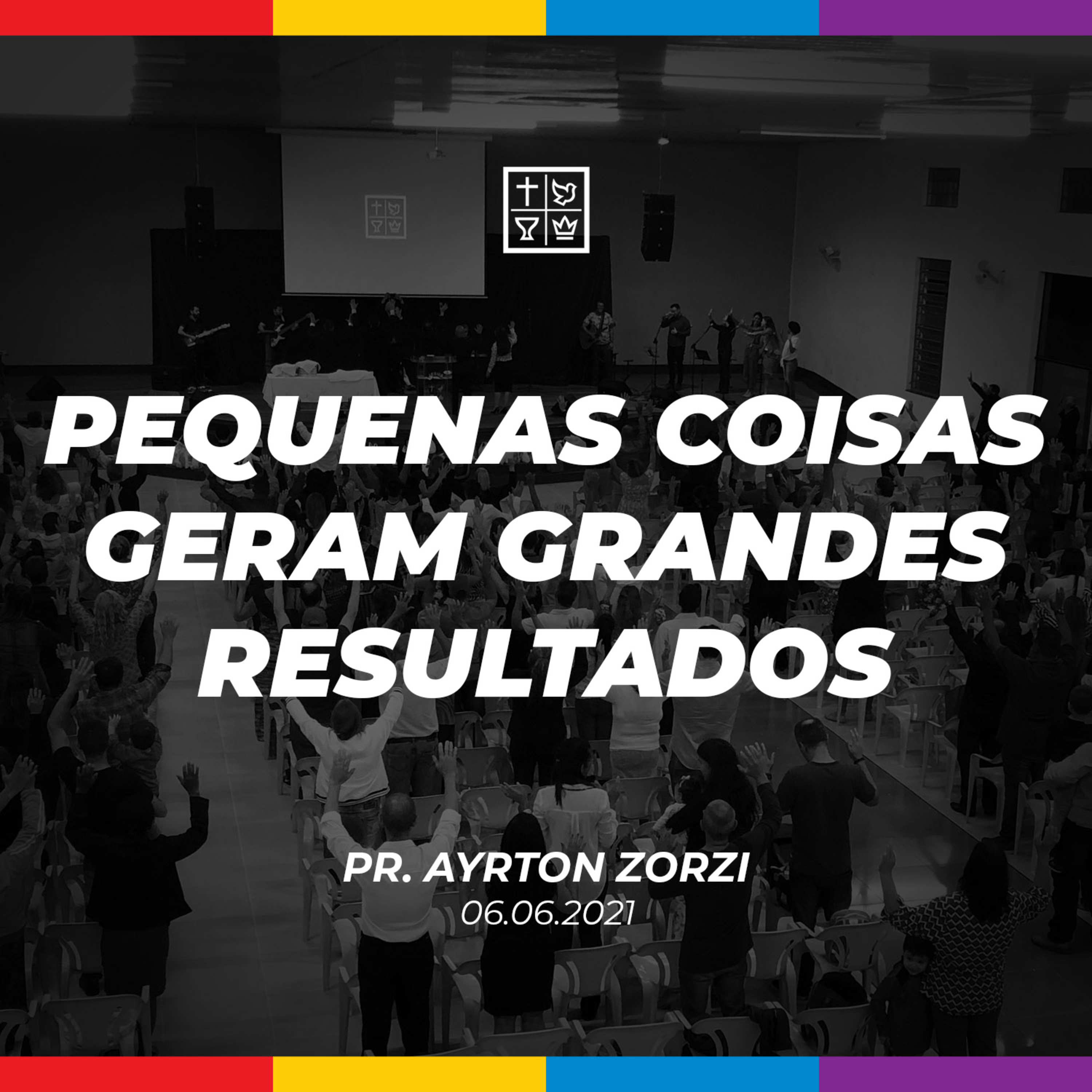 PEQUENAS COISAS GERAM GRANDES RESULTADOS // Pr. Ayrton Zorzi episode artwork