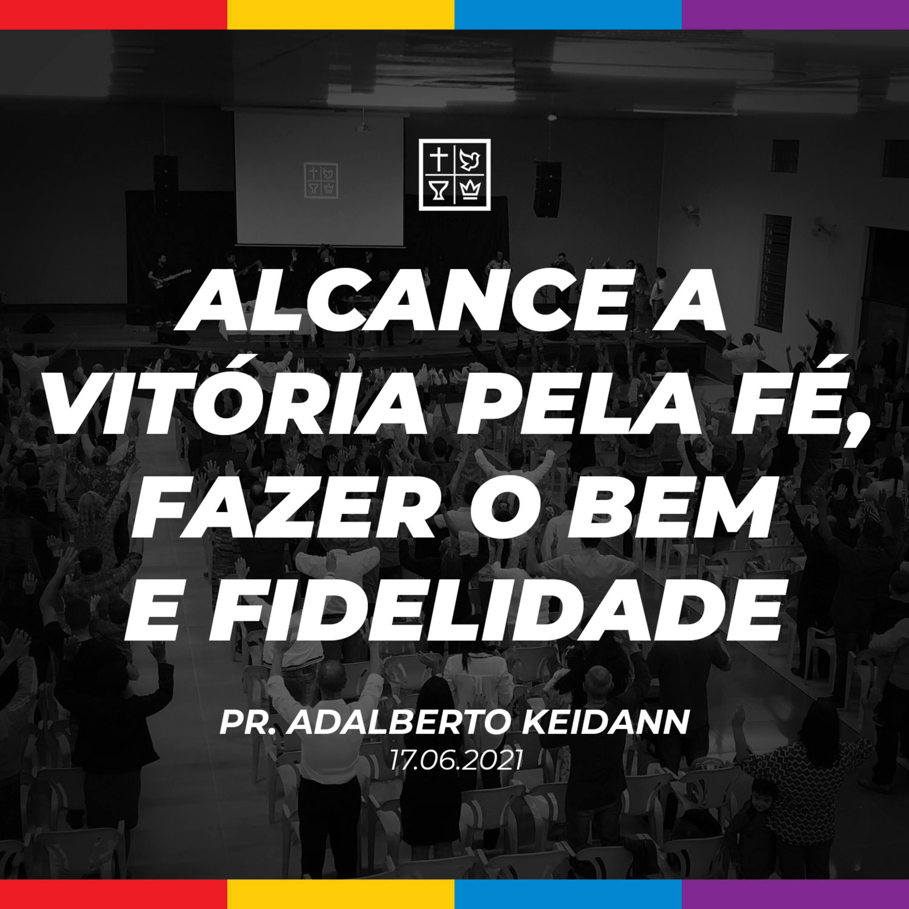 ALCANCE A VITÓRIA PELA FÉ, FAZER O BEM E FIDELIDADE // Pr. Adalberto Keidann episode artwork