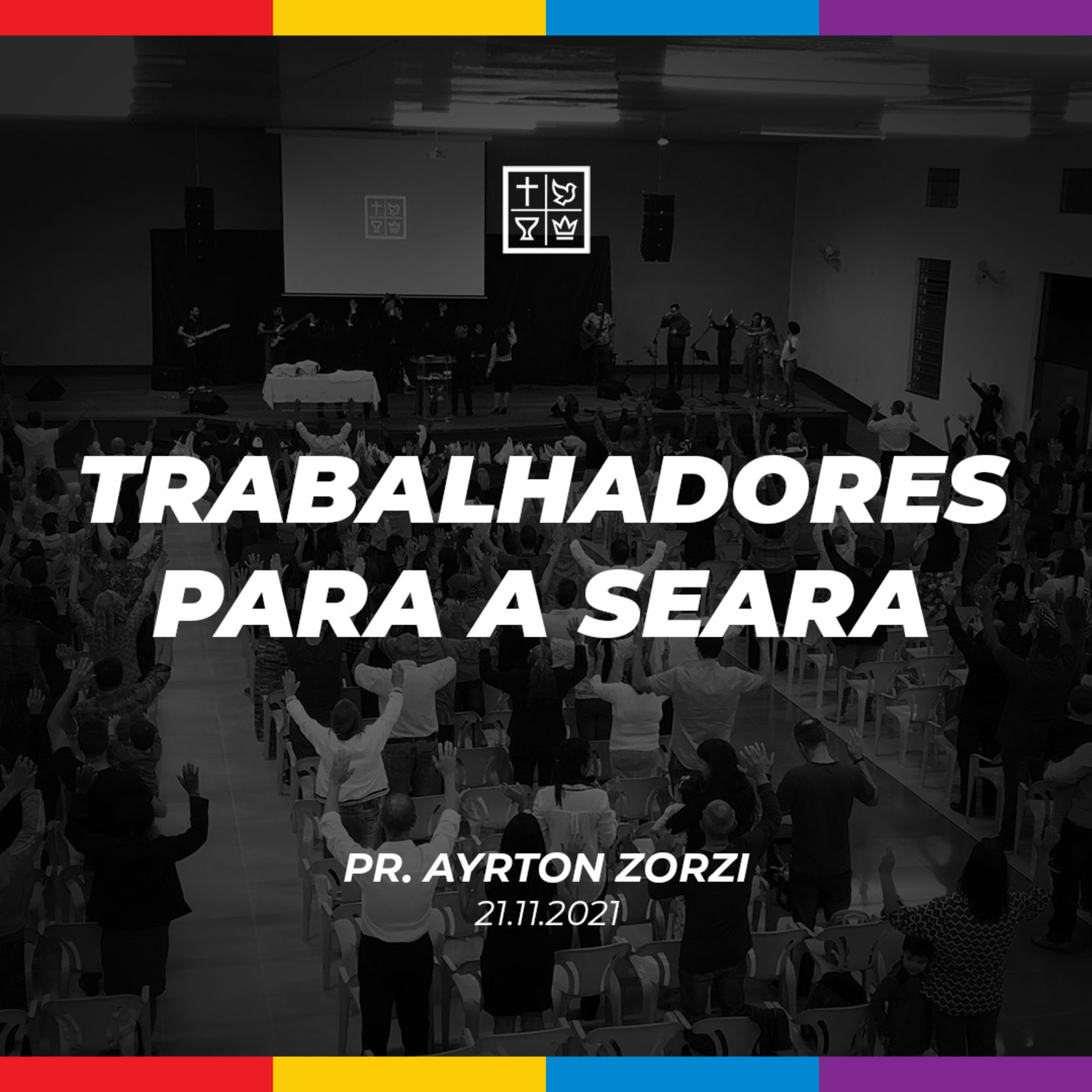 TRABALHADORES PARA A SEARA // Pr. Ayrton Zorzi episode artwork