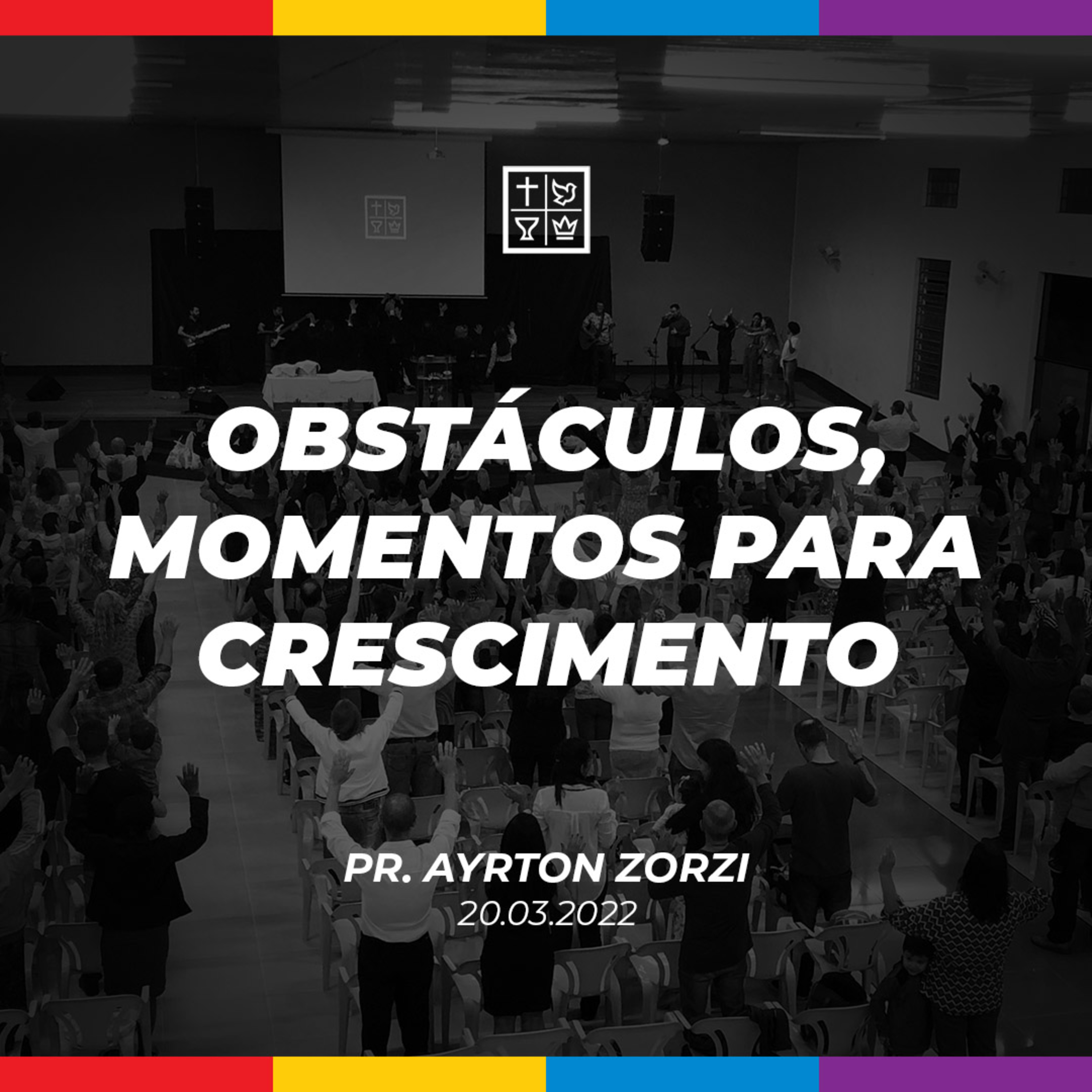 OBSTÁCULOS, MOMENTOS PARA CRESCIMENTO // Pr. Ayrton Zorzi episode artwork