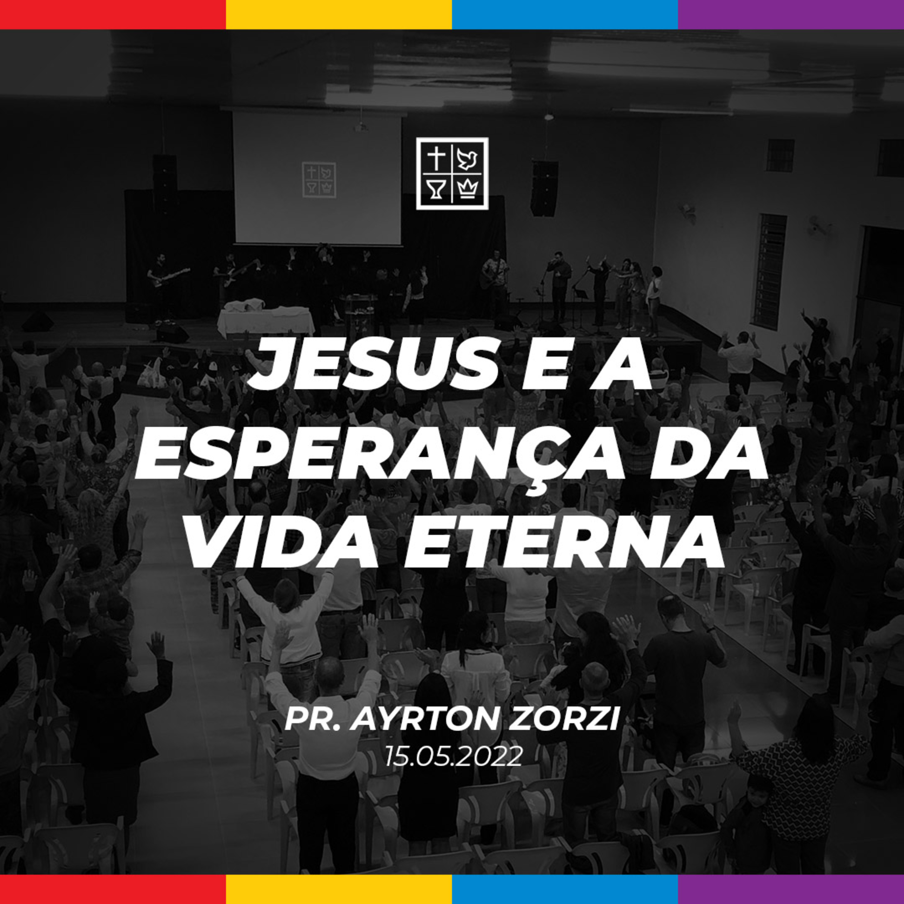 JESUS E A ESPERANÇA DA VIDA ETERNA // Pr. Ayrton Zorzi episode artwork