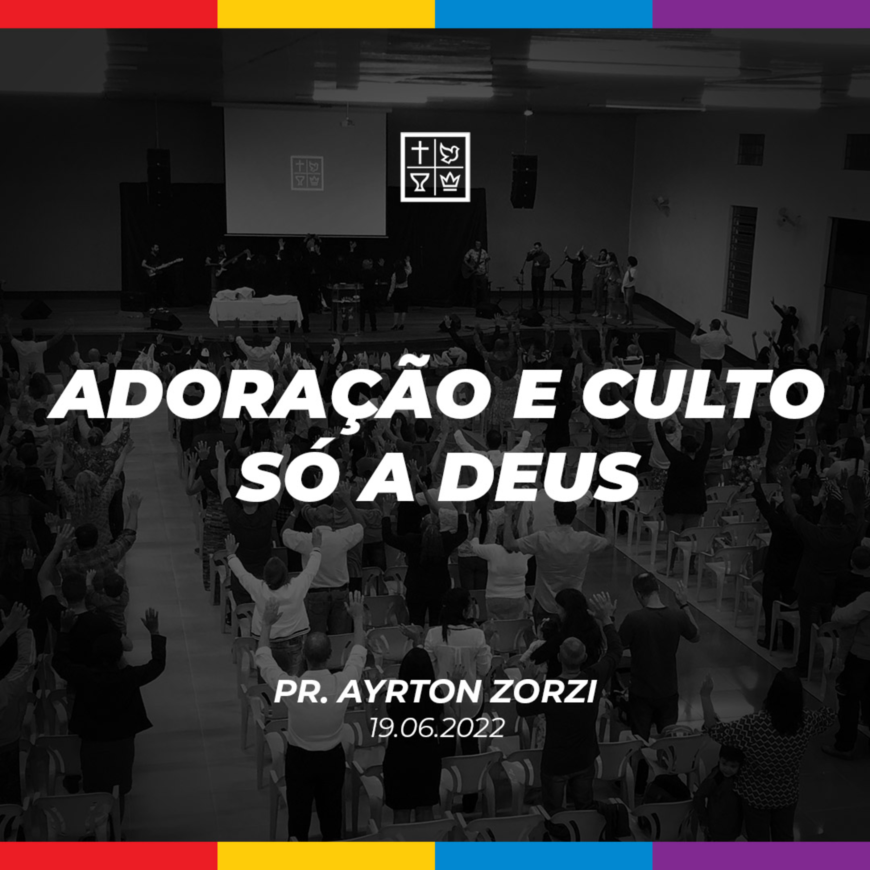 ADORAÇÃO E CULTO SÓ A DEUS // Pr. Ayrton Zorzi episode artwork