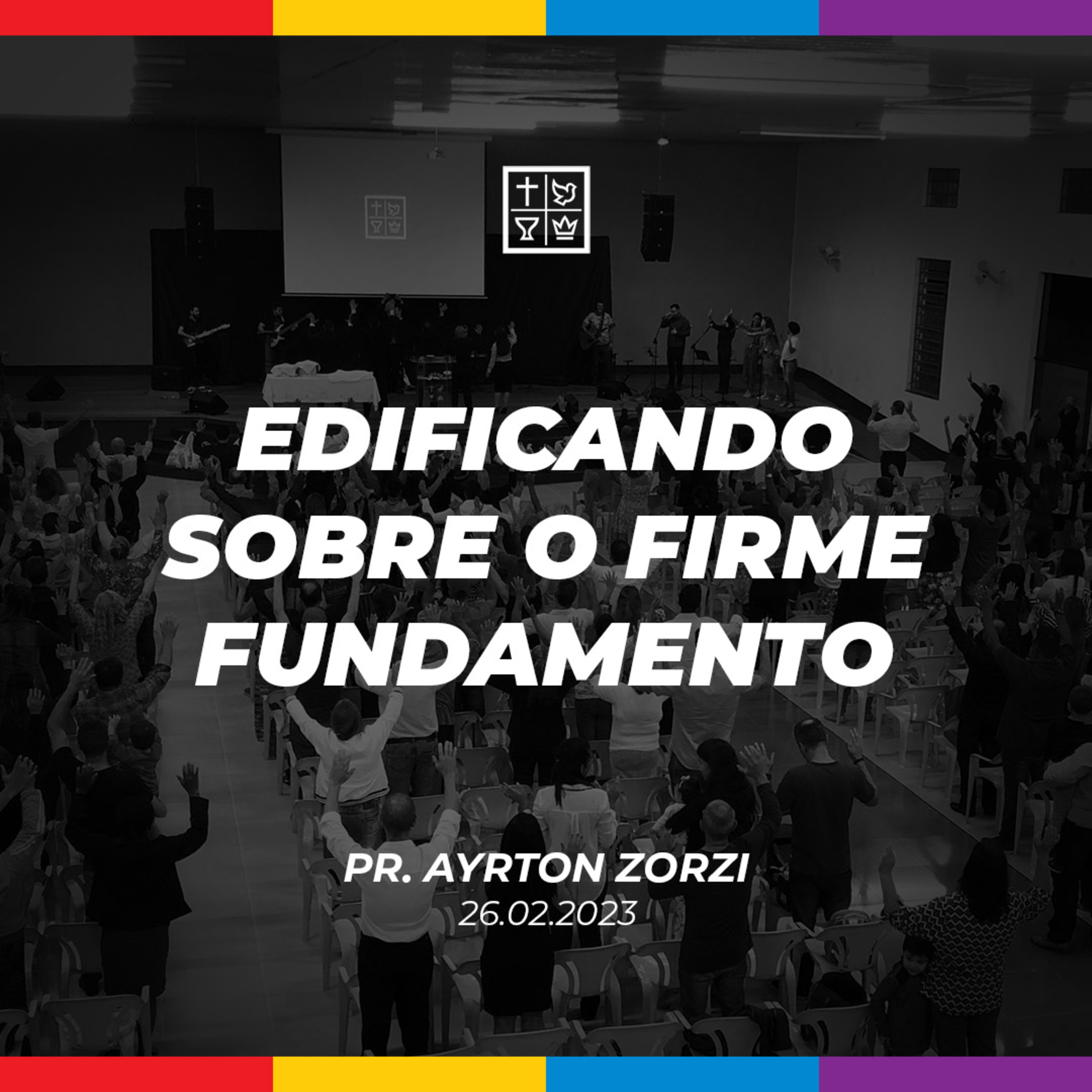 EDIFICANDO SOBRE O FIRME FUNDAMENTO // Pr. Ayrton Zorzi episode artwork