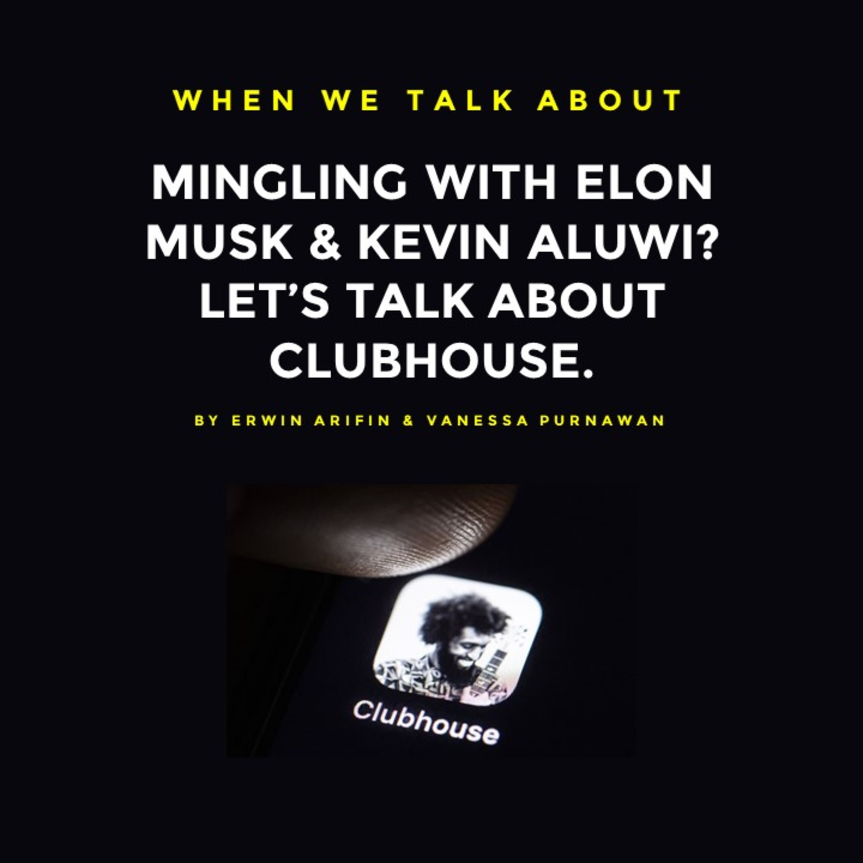 Mingling with Elon Musk & Kevin Aluwi? Let's talk about Clubhouse
