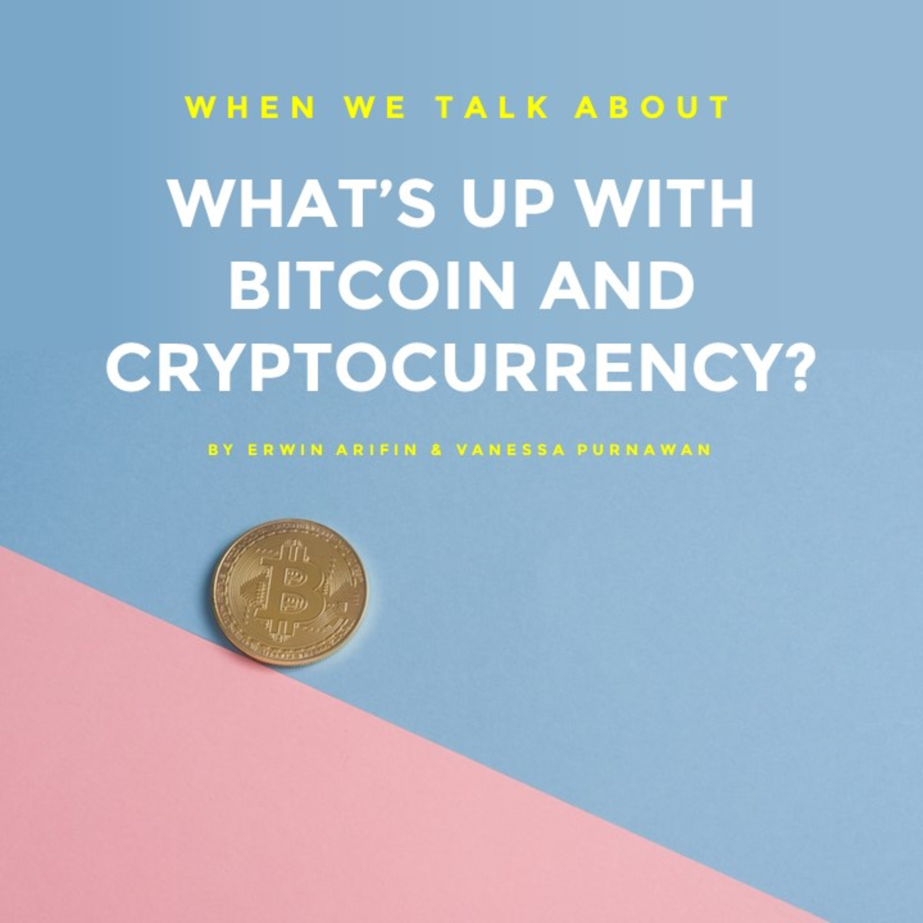What's Up with Bitcoin and Cryptocurrency?