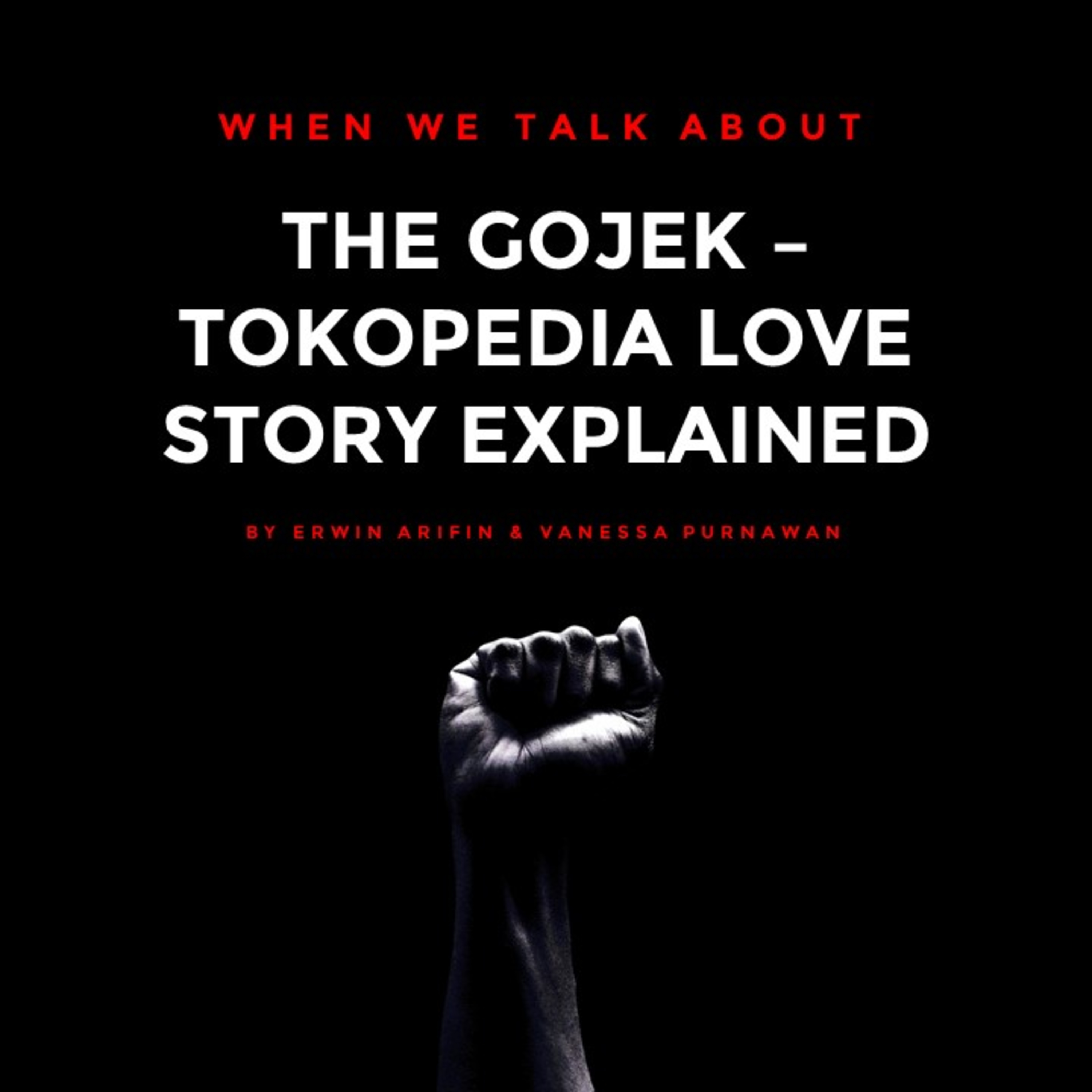 The Gojek - Tokopedia Love Story Explained
