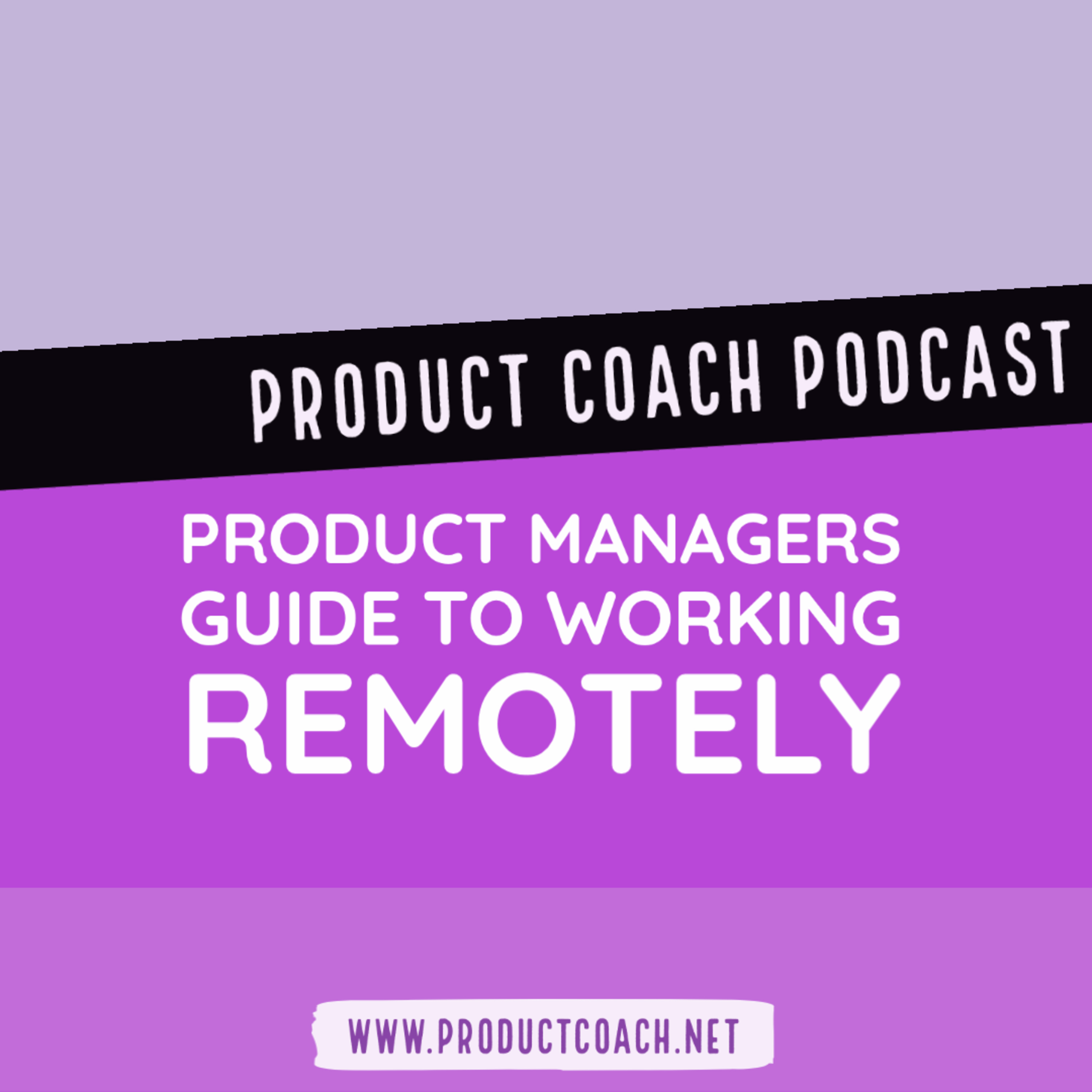 Product managers guide to working remotely