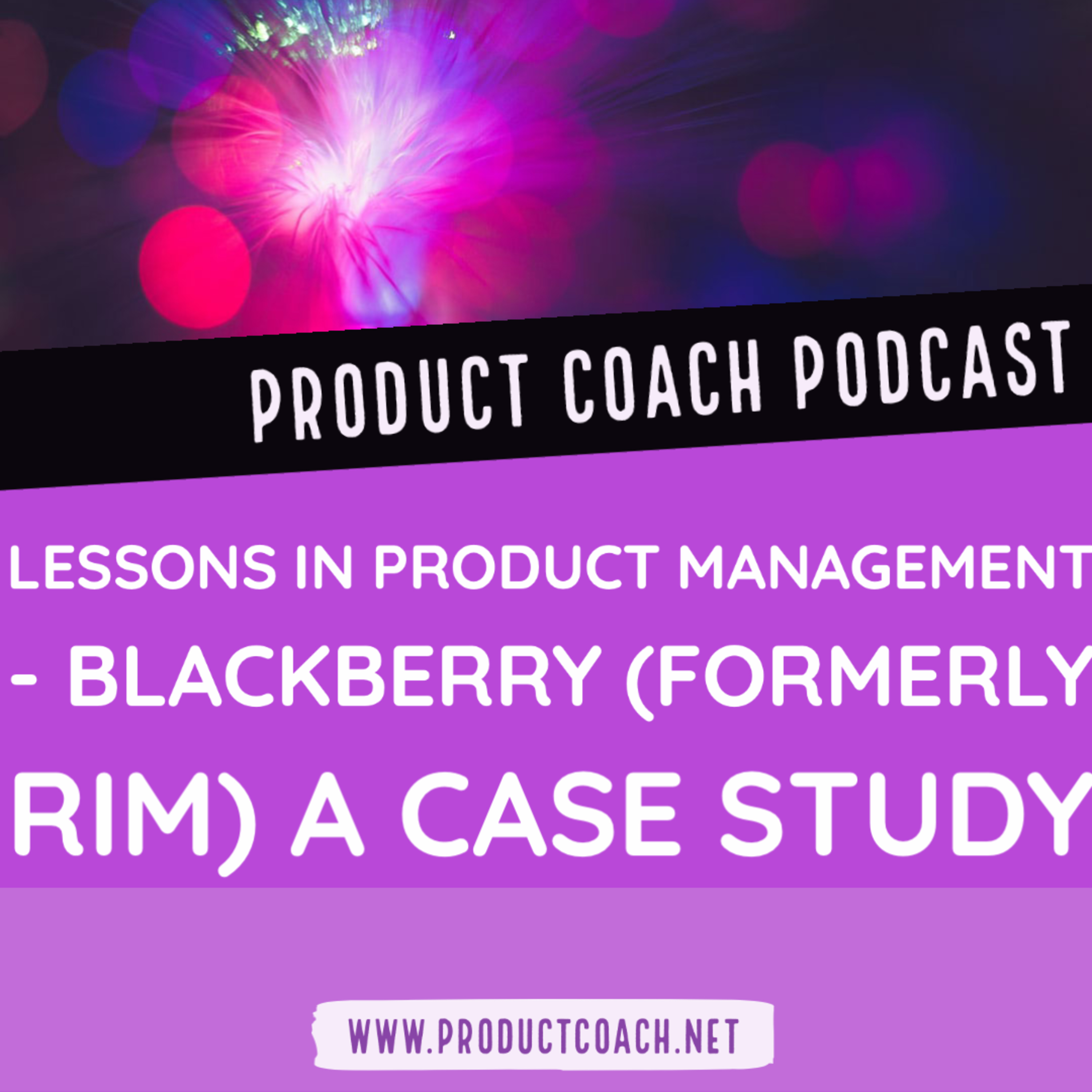 Lessons in product management - Blackberry (formerly RIM) a Case Study